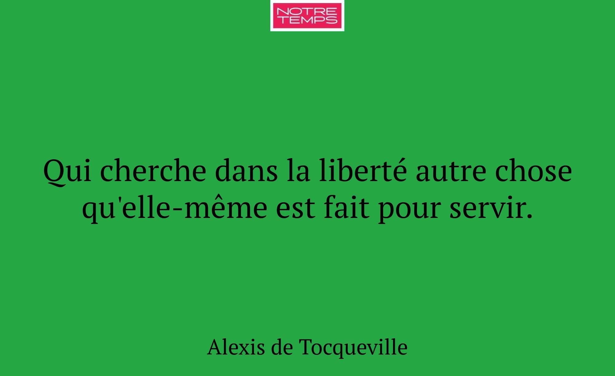 Qui cherche dans la liberté autre chose qu'elle-mê...