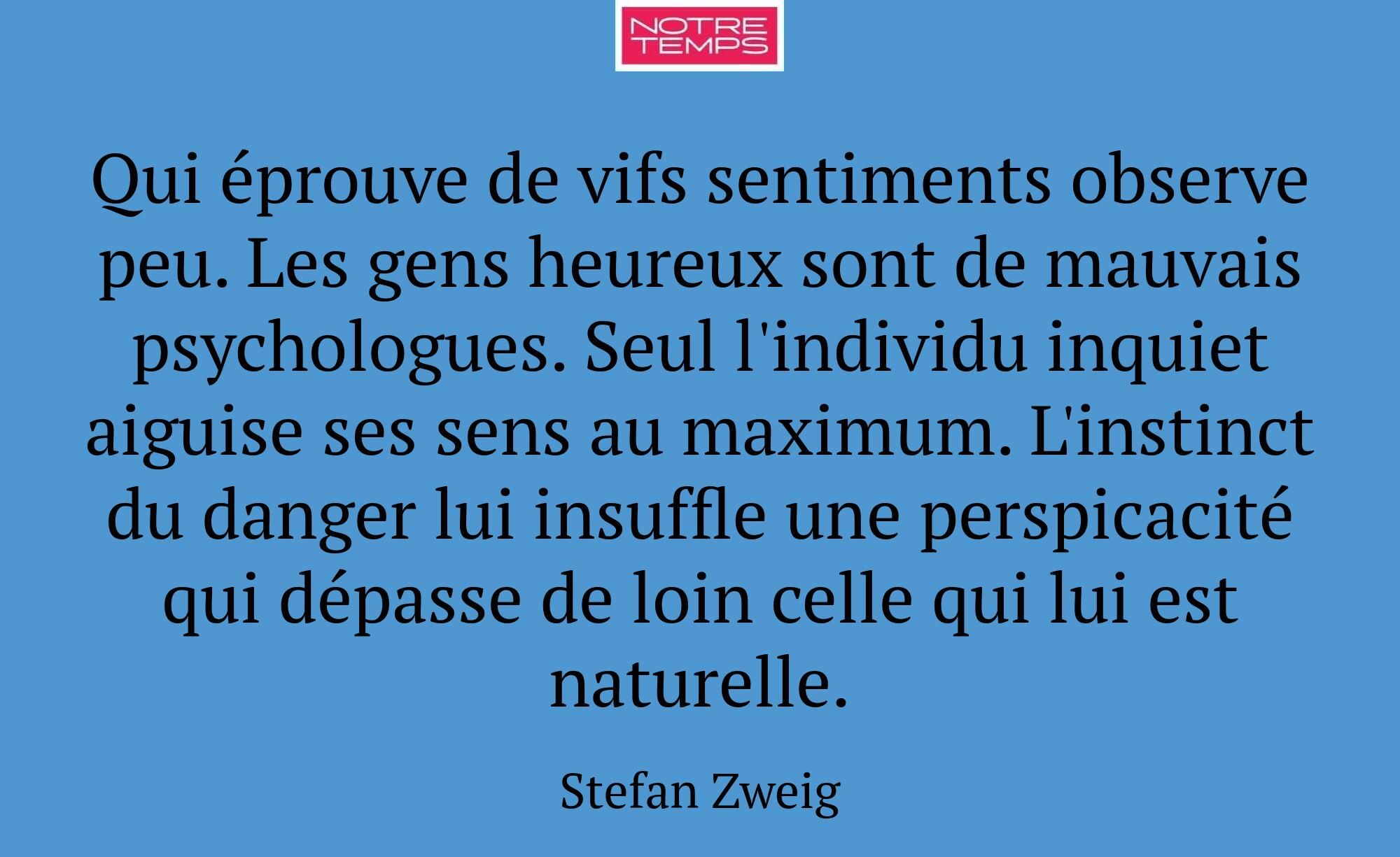 Qui éprouve de vifs sentiments observe peu. Les ge...