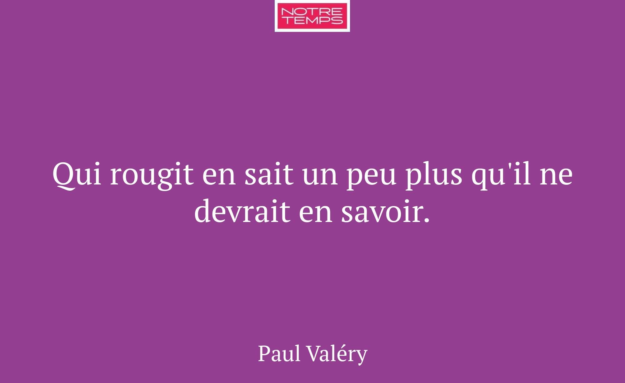 Qui rougit en sait un peu plus qu'il ne devrait en...