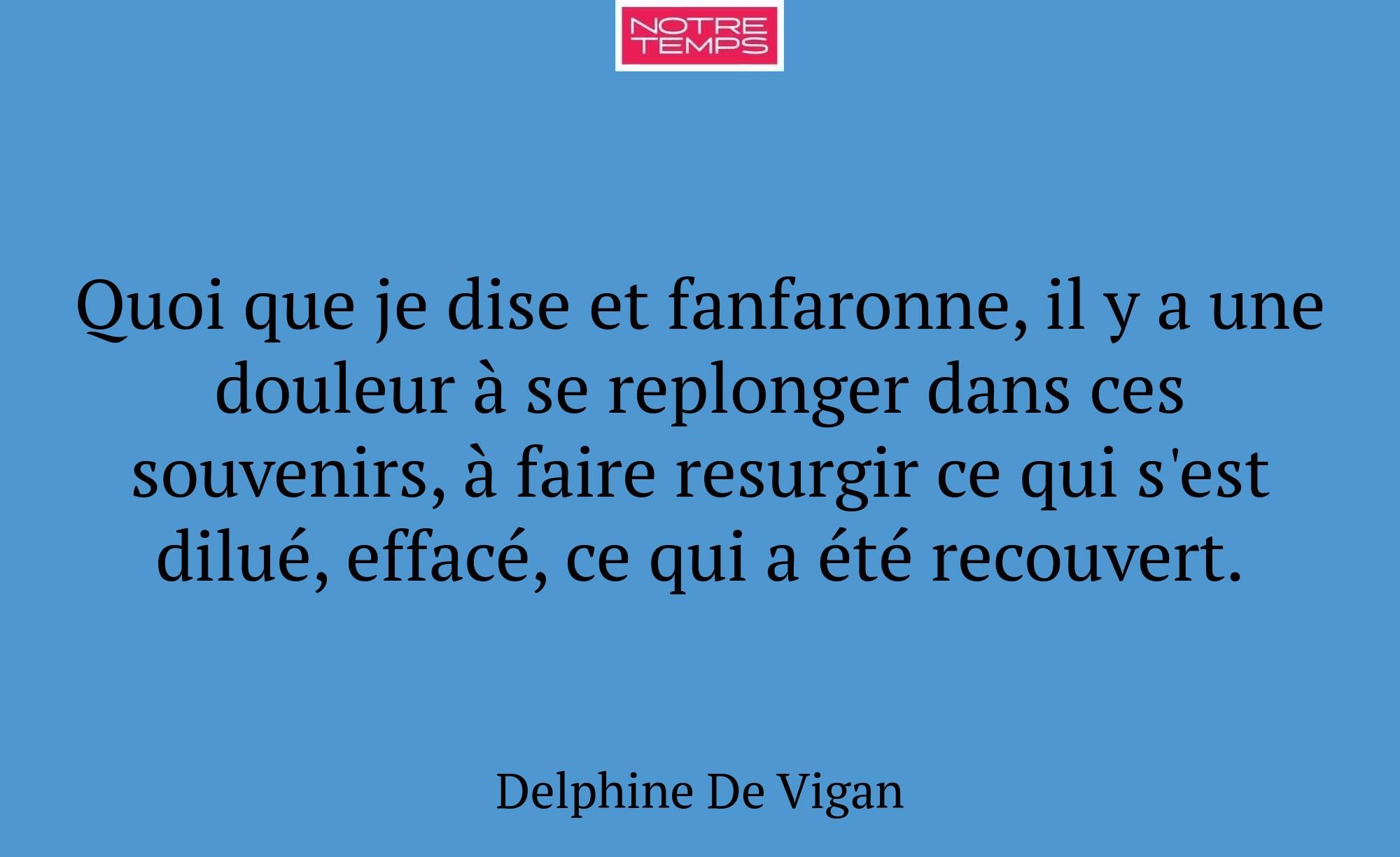 Quoi que je dise et fanfaronne, il y a une douleur...