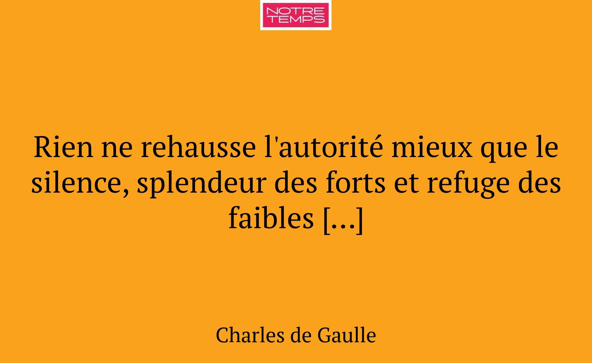 Rien ne rehausse l'autorité mieux que le silence,...