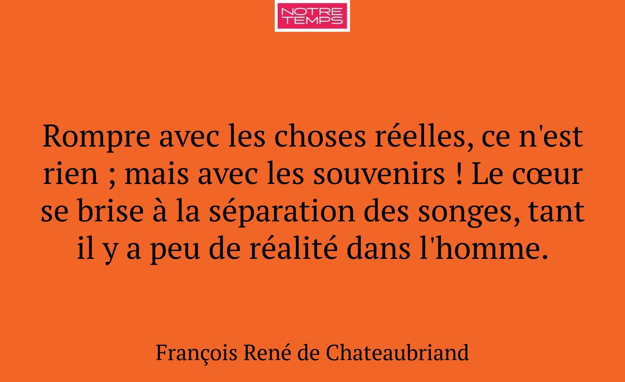 Rompre avec les choses réelles, ce n'est rien ; ma...