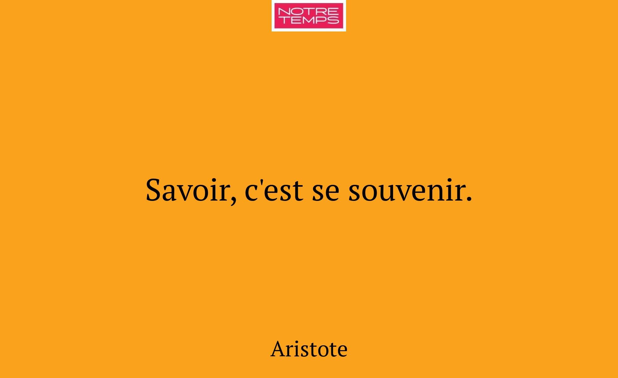 Savoir, c'est se souvenir.