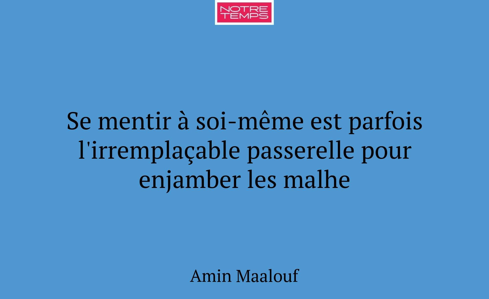 Se mentir à soi-même est parfois l'irremplaçable p...