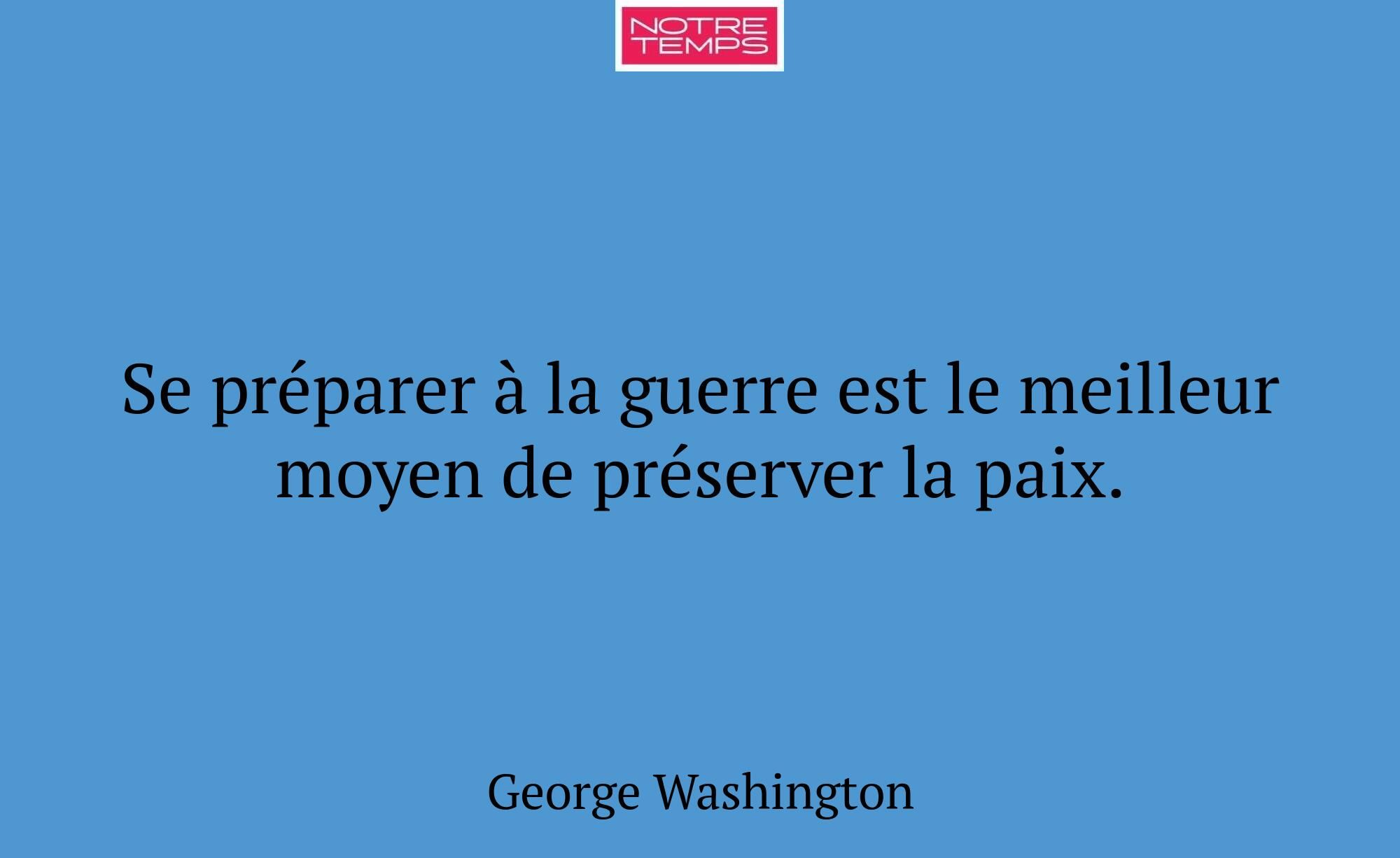 Se préparer à la guerre est le meilleur moyen de p...