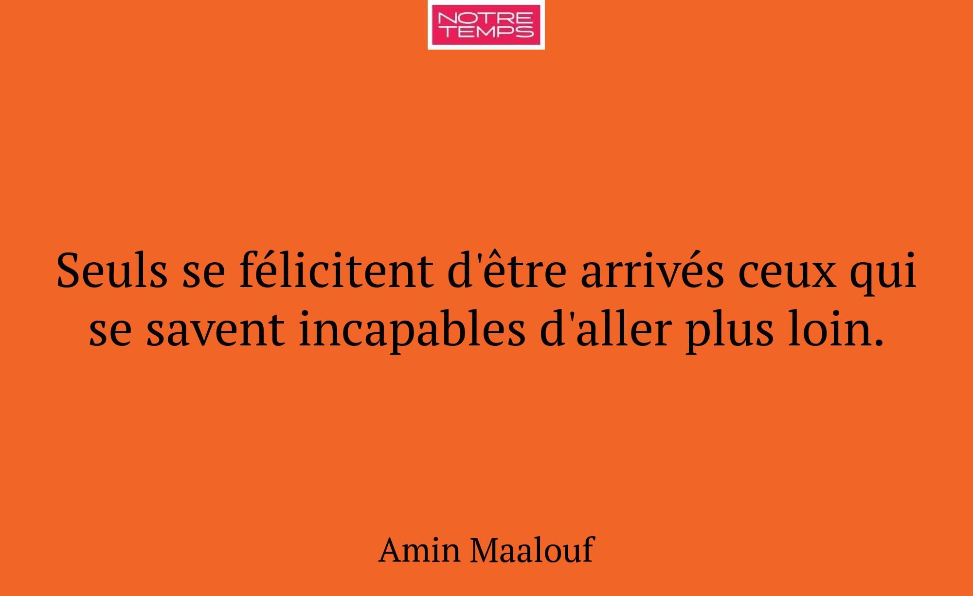 Seuls se félicitent d'être arrivés ceux qui se sav...