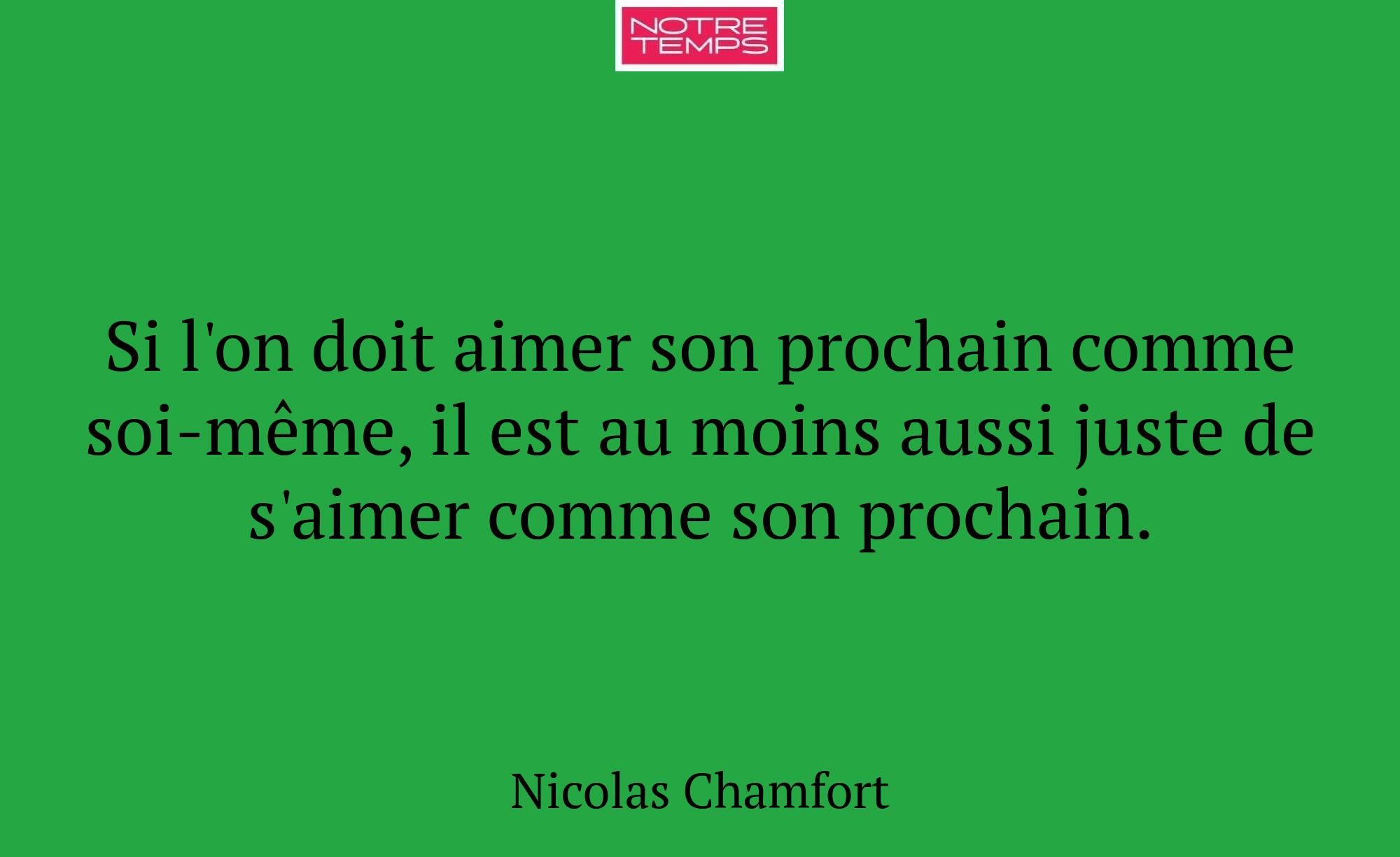 Si l'on doit aimer son prochain comme soi-même, il...
