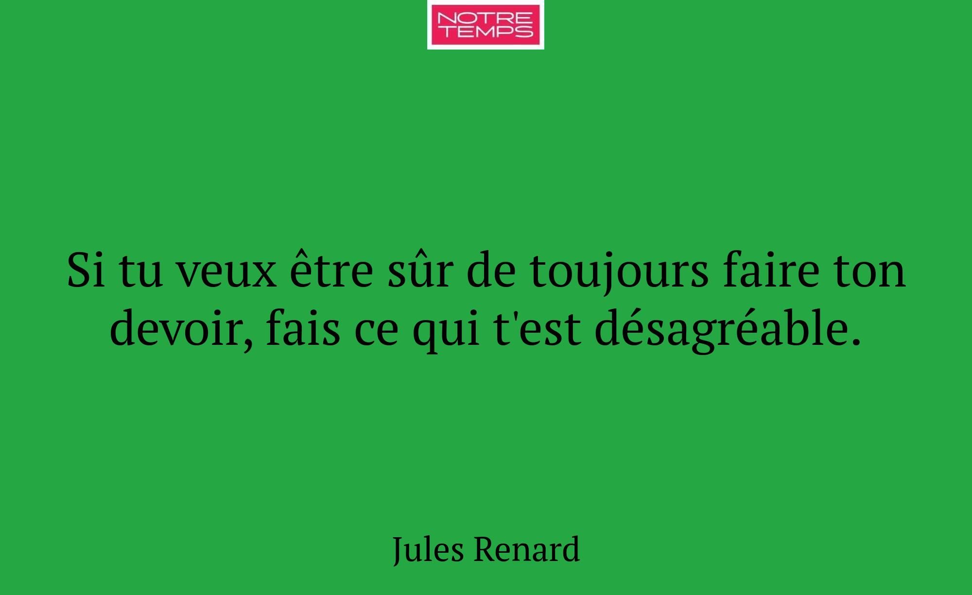Si tu veux être sûr de toujours faire ton devoir,...