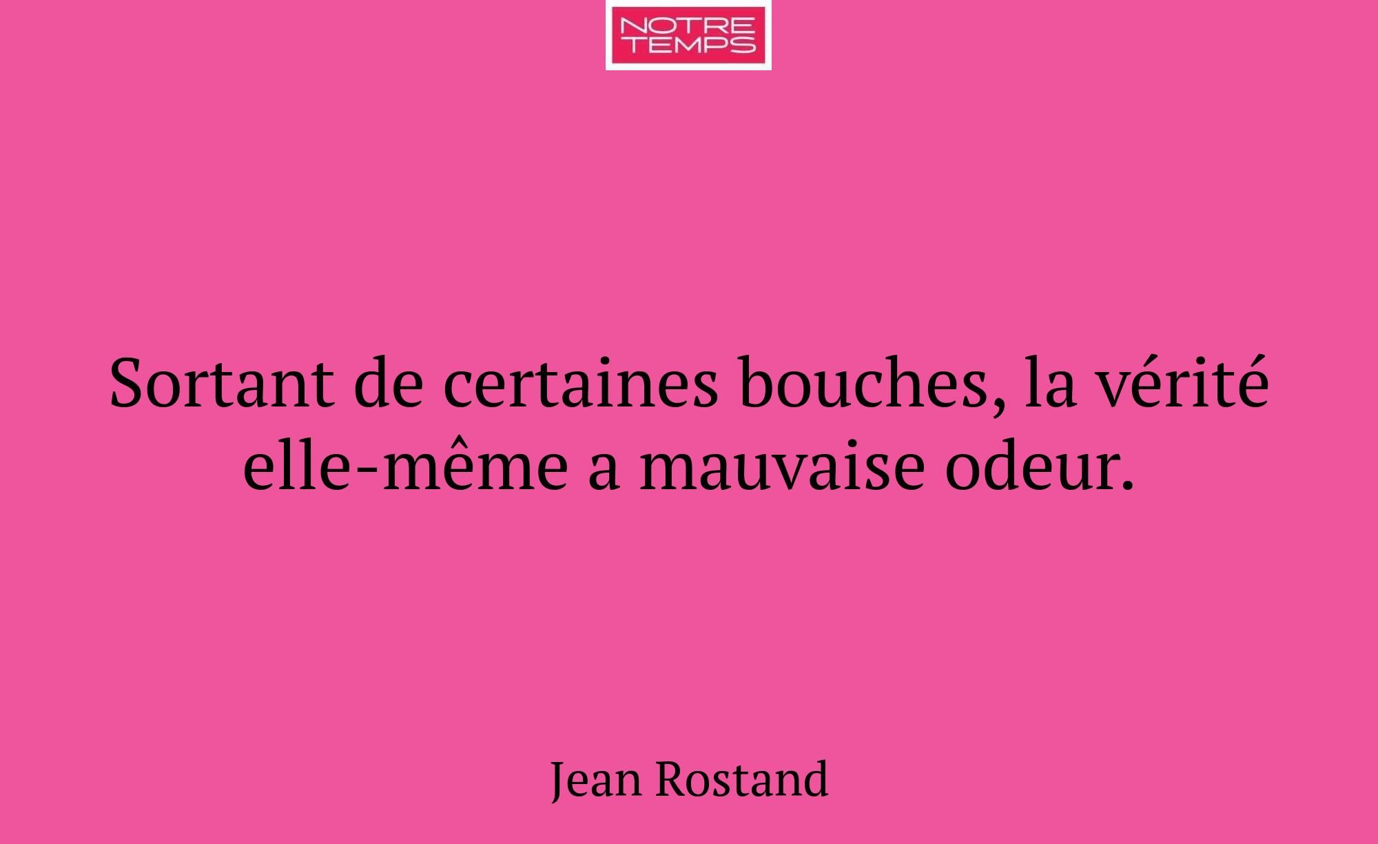 Sortant de certaines bouches, la vérité elle-même...