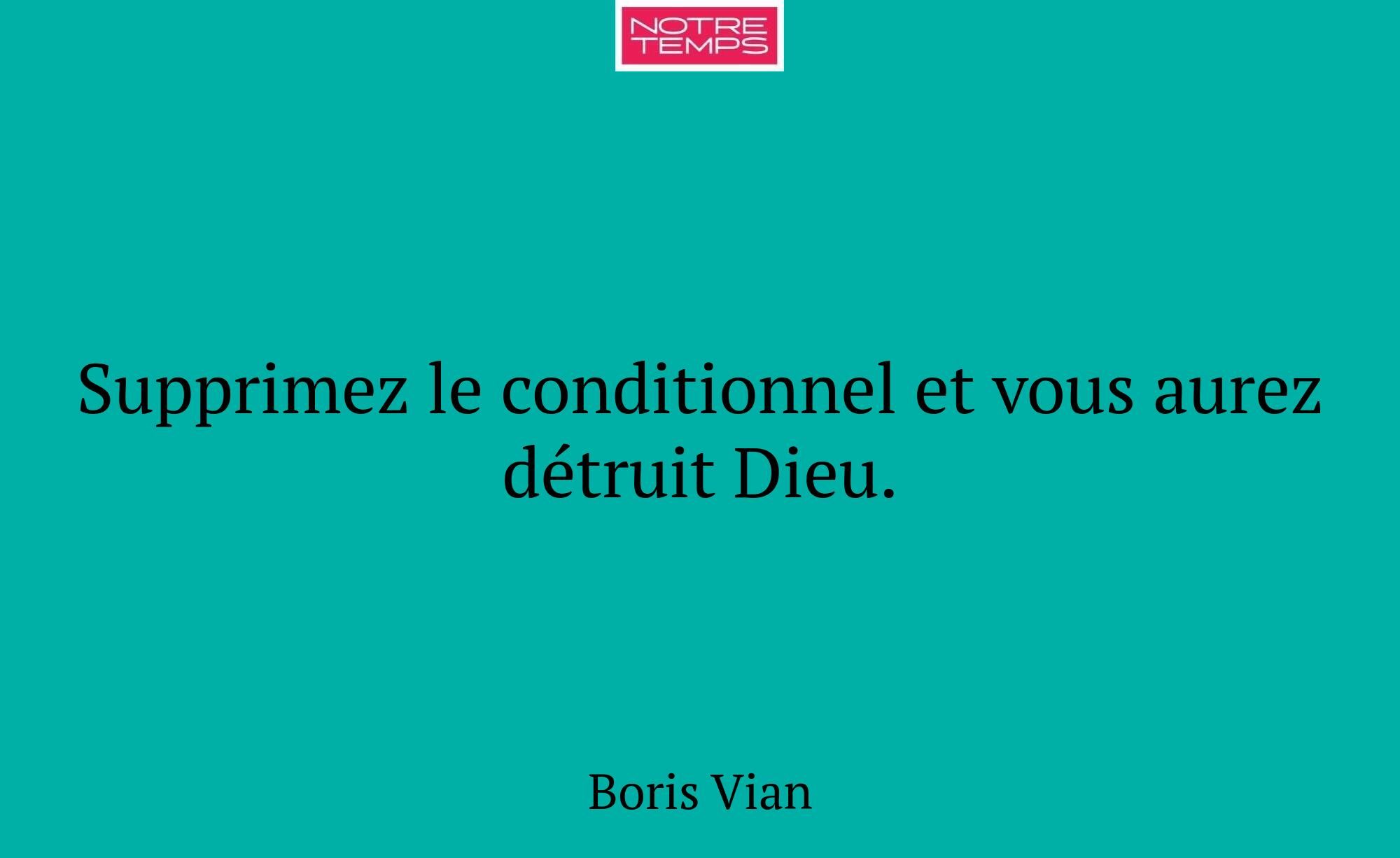 Supprimez le conditionnel et vous aurez détruit Di...