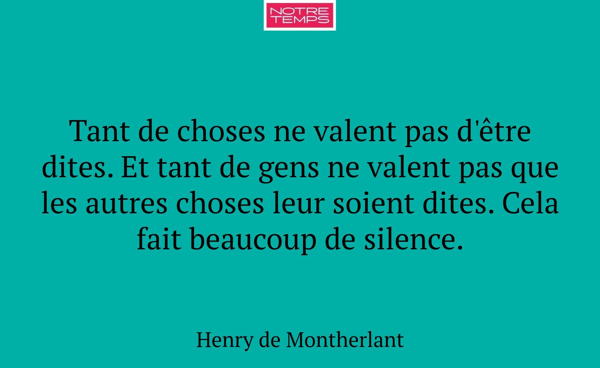 Tant de choses ne valent pas d'être dites. Et tant...