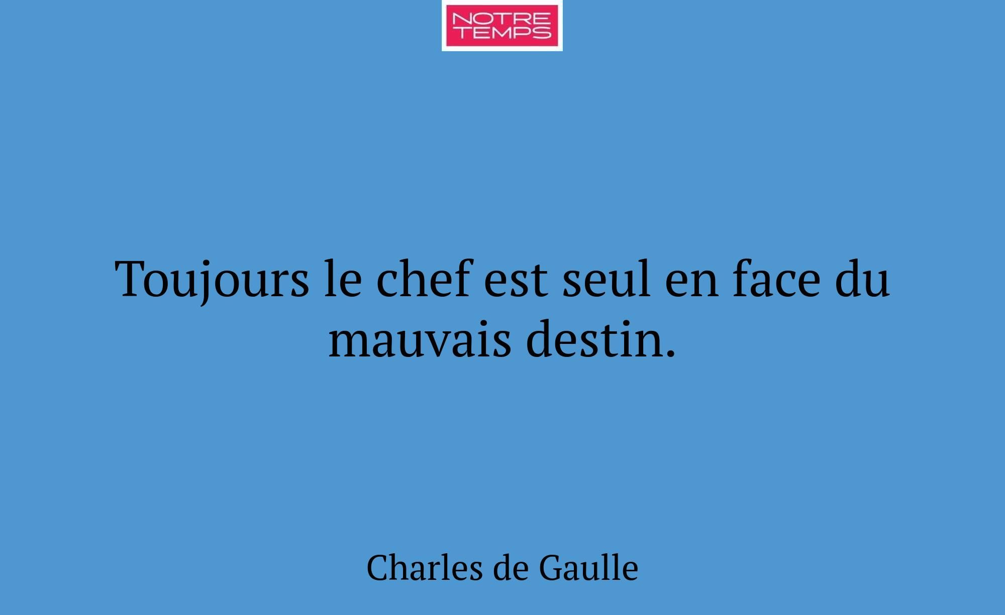 Toujours le chef est seul en face du mauvais desti...
