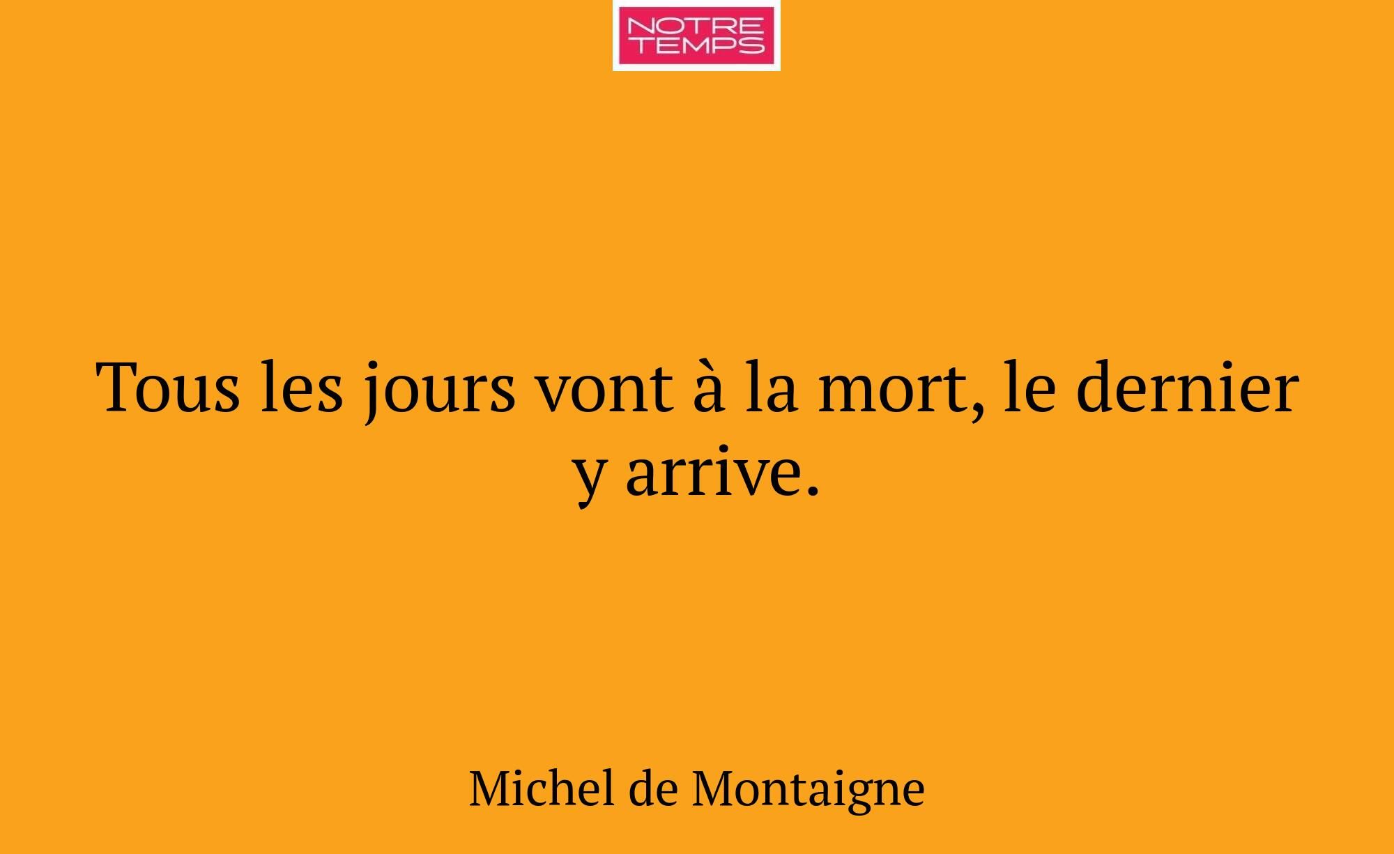 Tous les jours vont à la mort, le dernier y arrive...