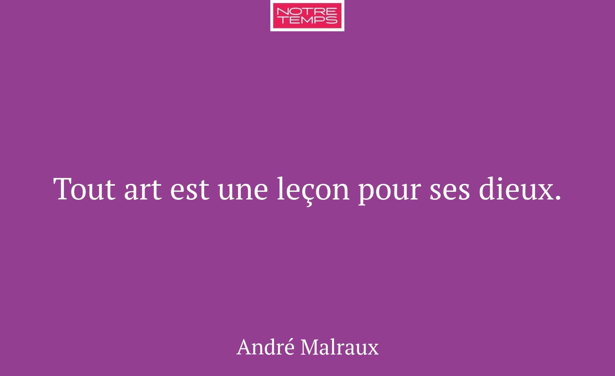 Tout art est une leçon pour ses dieux.