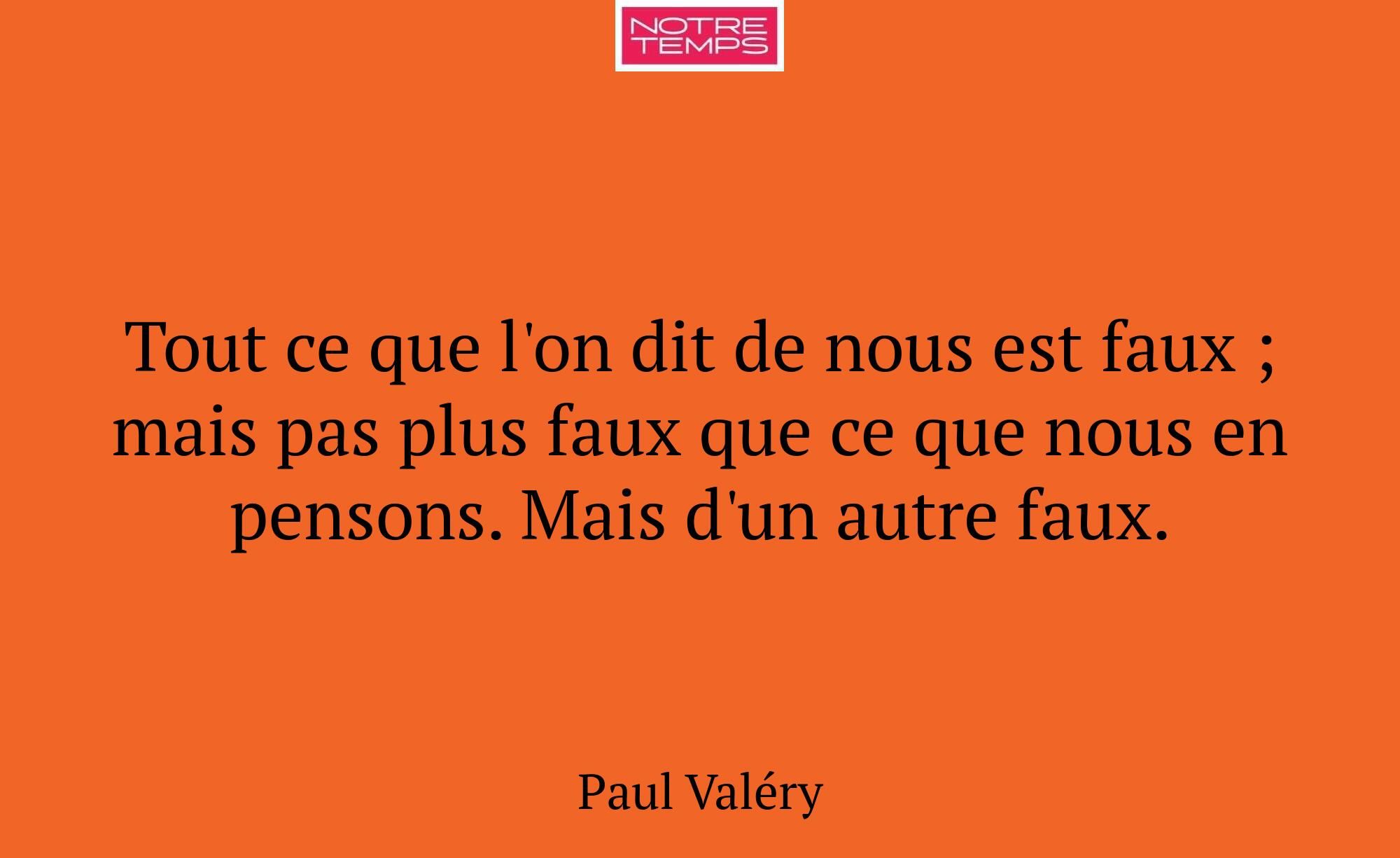 Tout ce que l'on dit de nous est faux ; mais pas p...