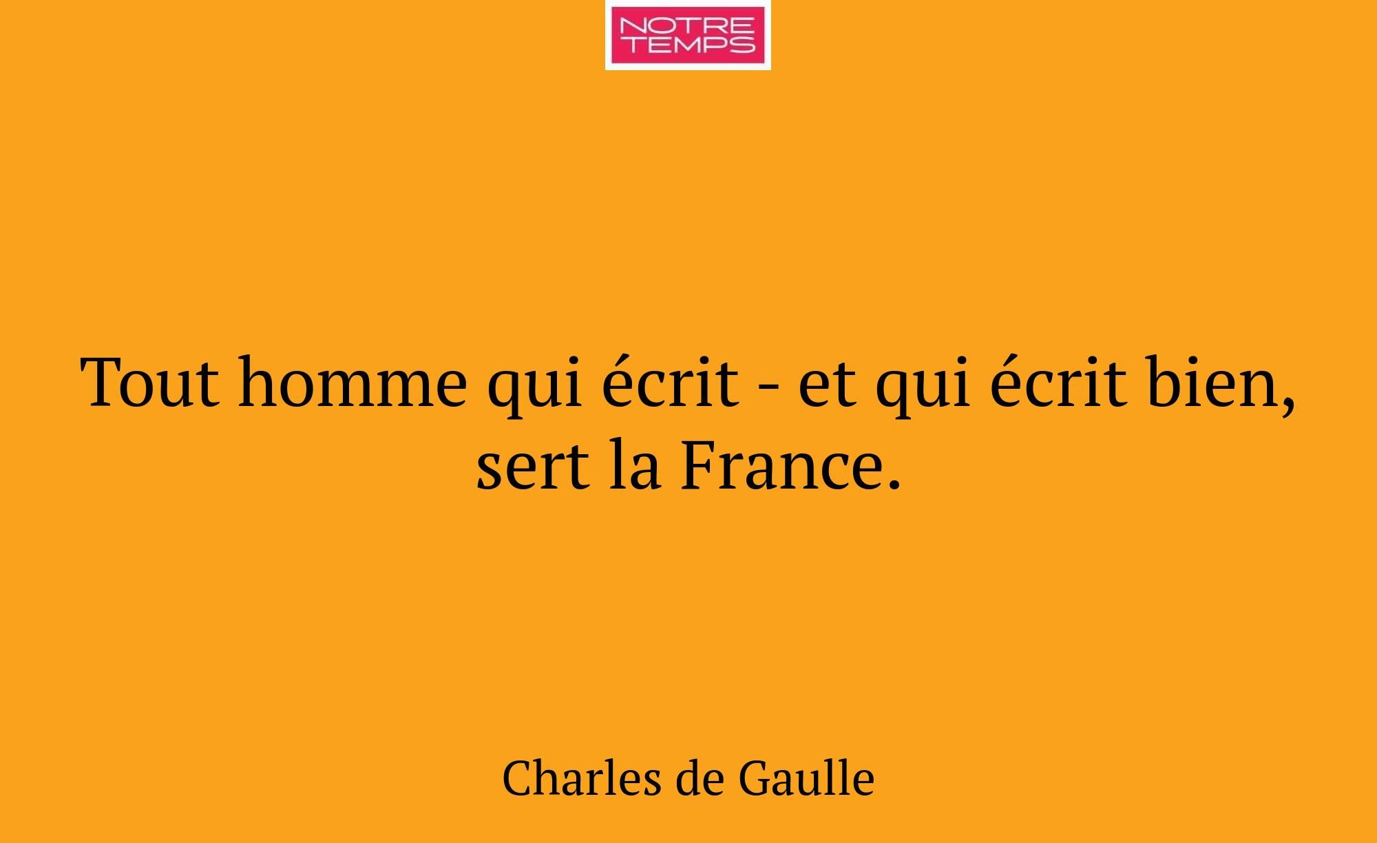 Tout homme qui écrit - et qui écrit bien, sert la...