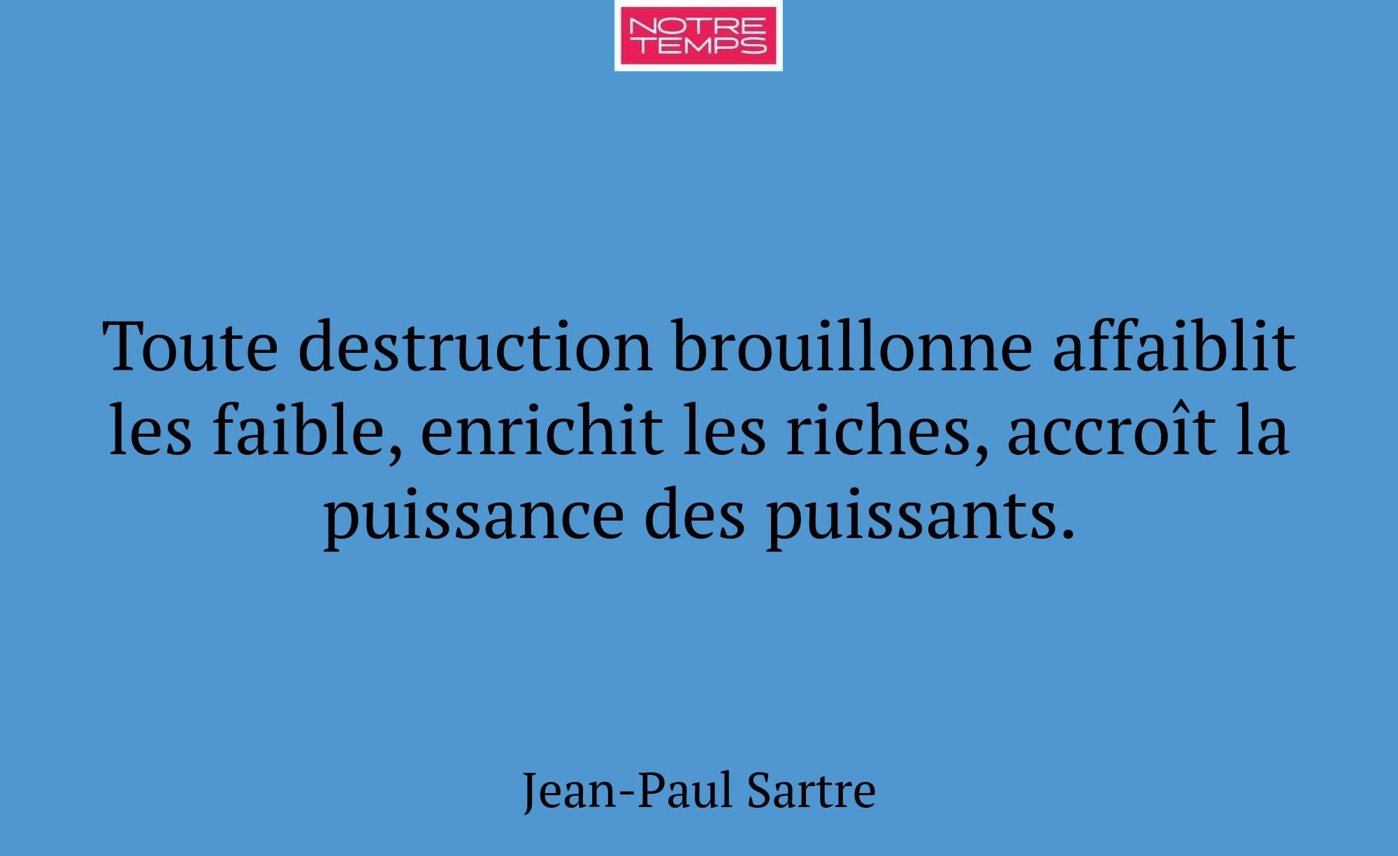 Toute destruction brouillonne affaiblit les faible...