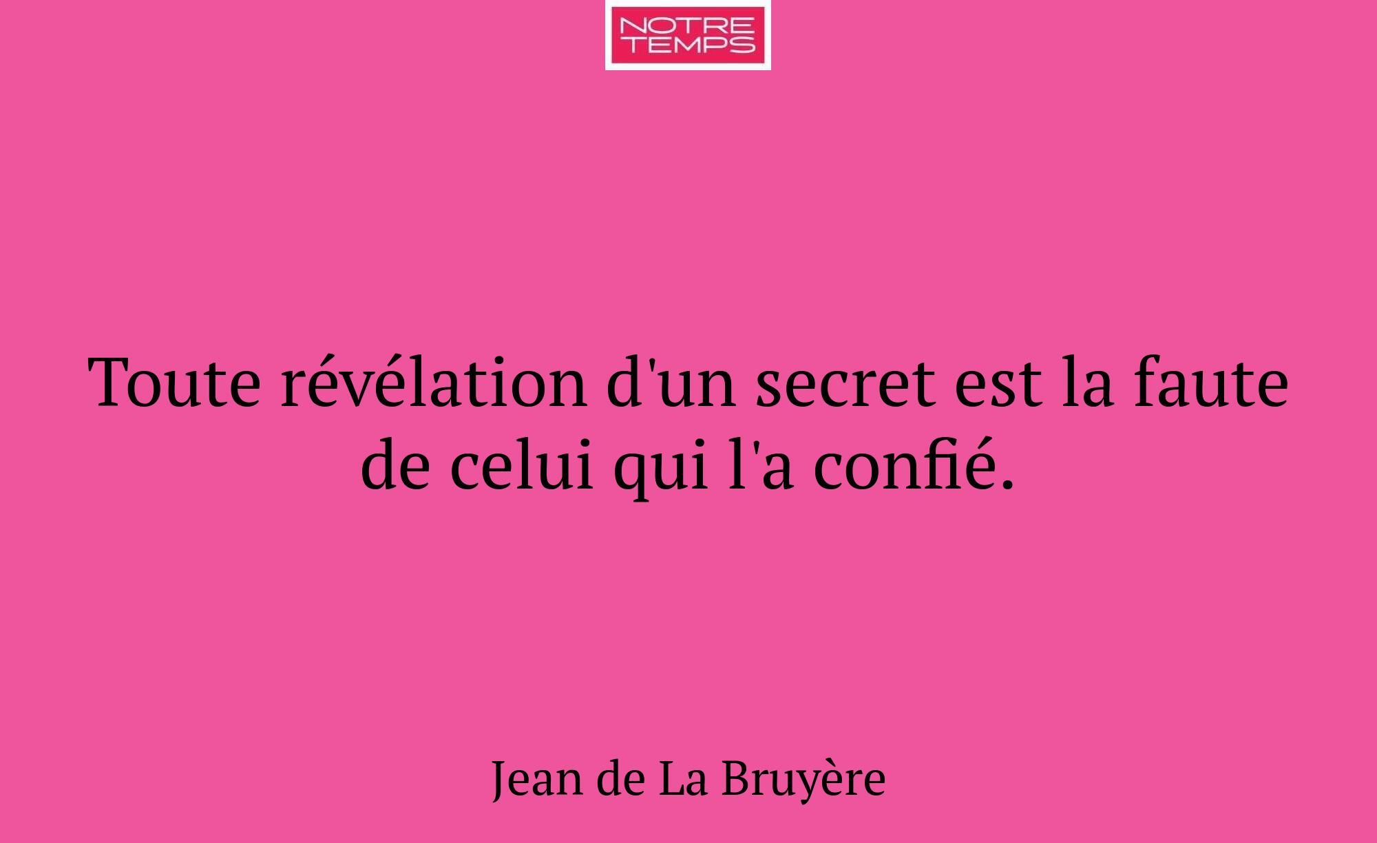 Toute révélation d'un secret est la faute de celui...