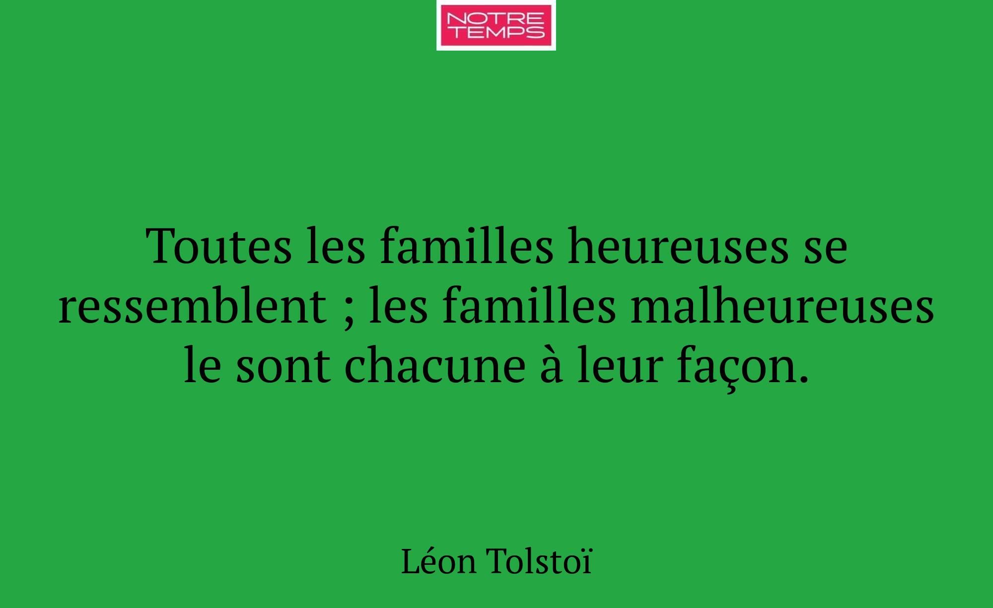 Toutes les familles heureuses se ressemblent ; les...