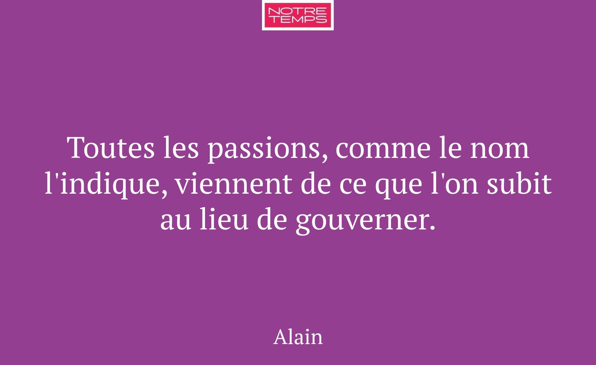 Toutes les passions, comme le nom l'indique, vienn...