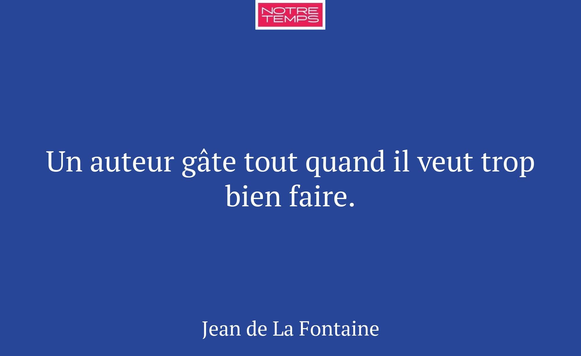 Un auteur gâte tout quand il veut trop bien faire.