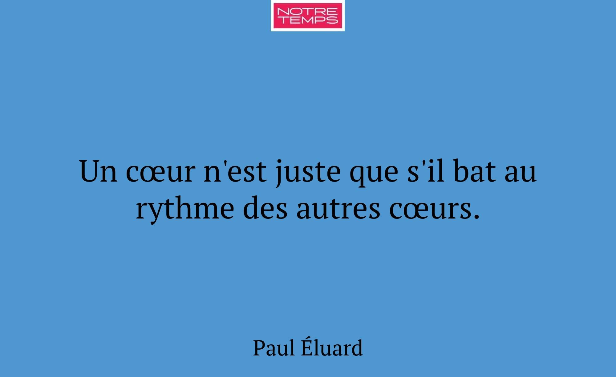 Un cœur n'est juste que s'il bat au rythme des aut...