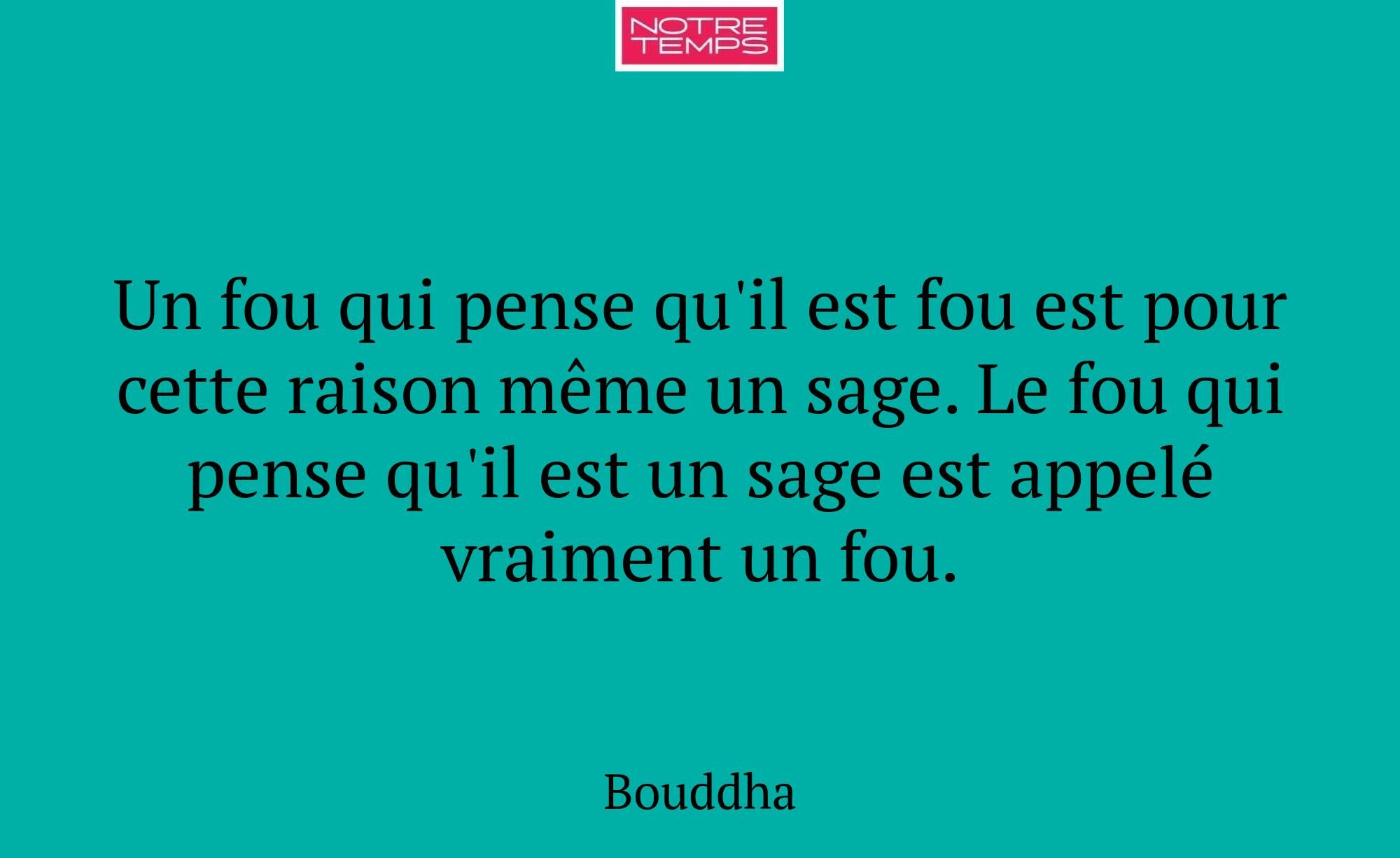 Un fou qui pense qu'il est fou est pour cette rais...