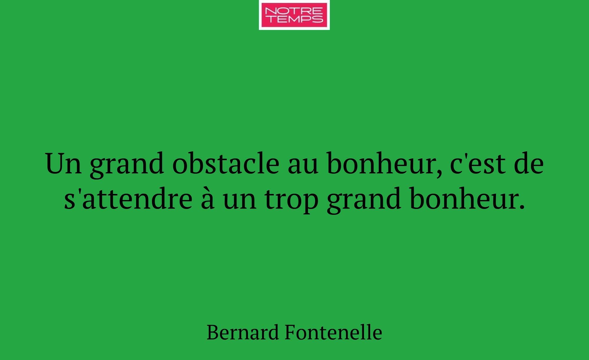 Un grand obstacle au bonheur, c'est de s'attendre...