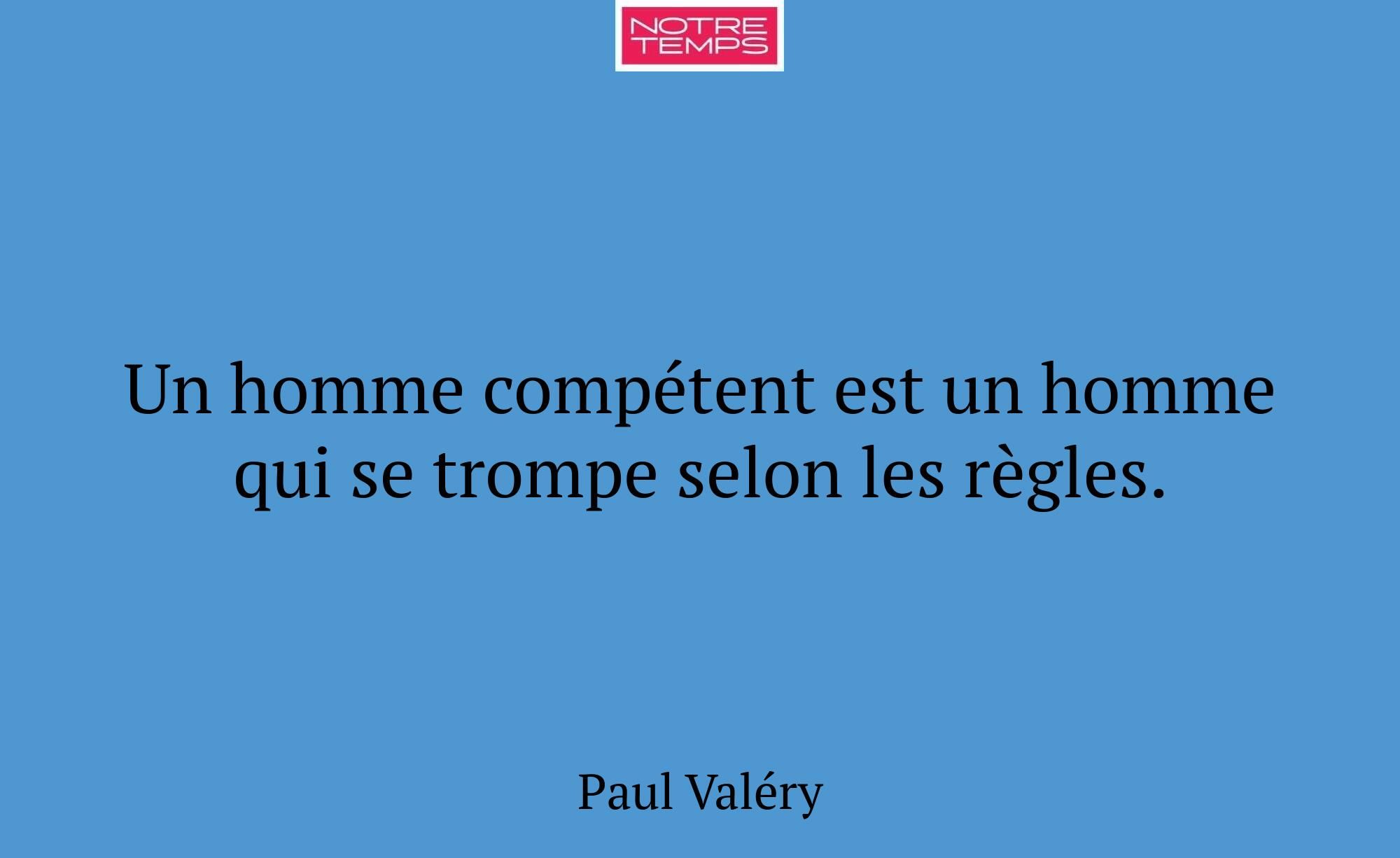 Un homme compétent est un homme qui se trompe selo...