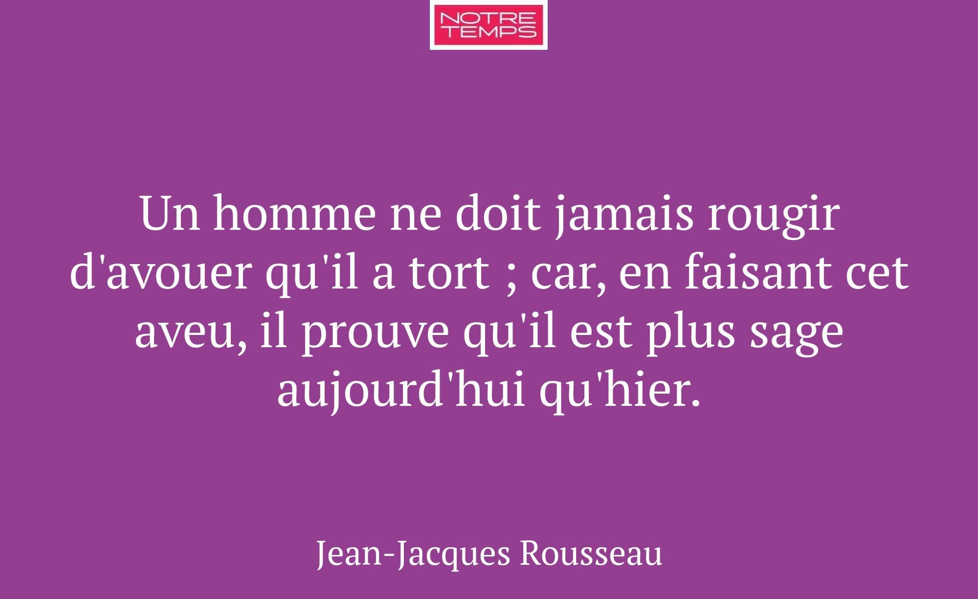 Un homme ne doit jamais rougir d'avouer qu'il a to...