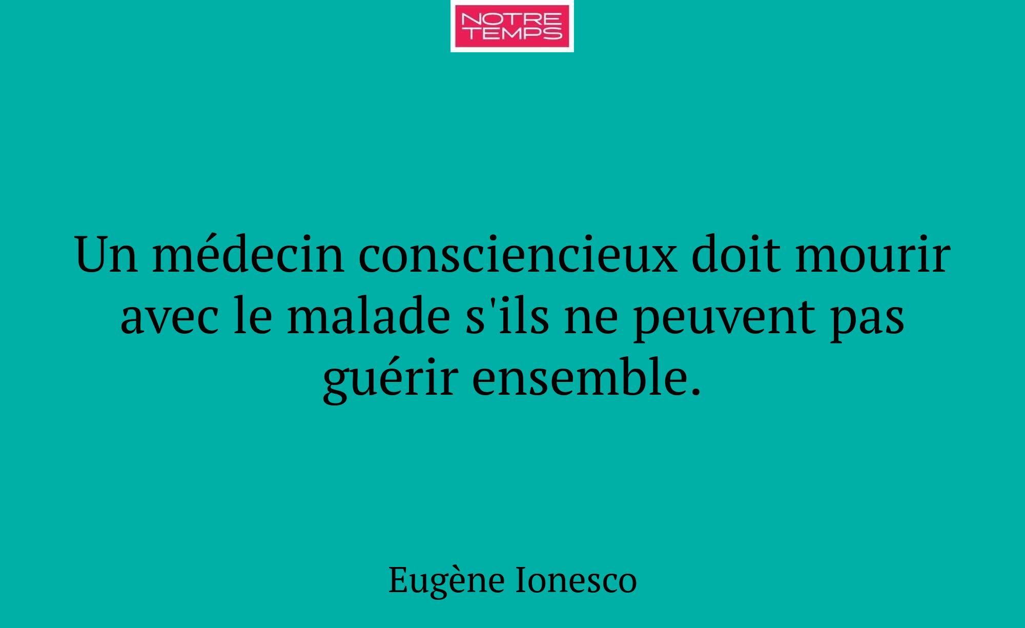 Un médecin consciencieux doit mourir avec le malad...