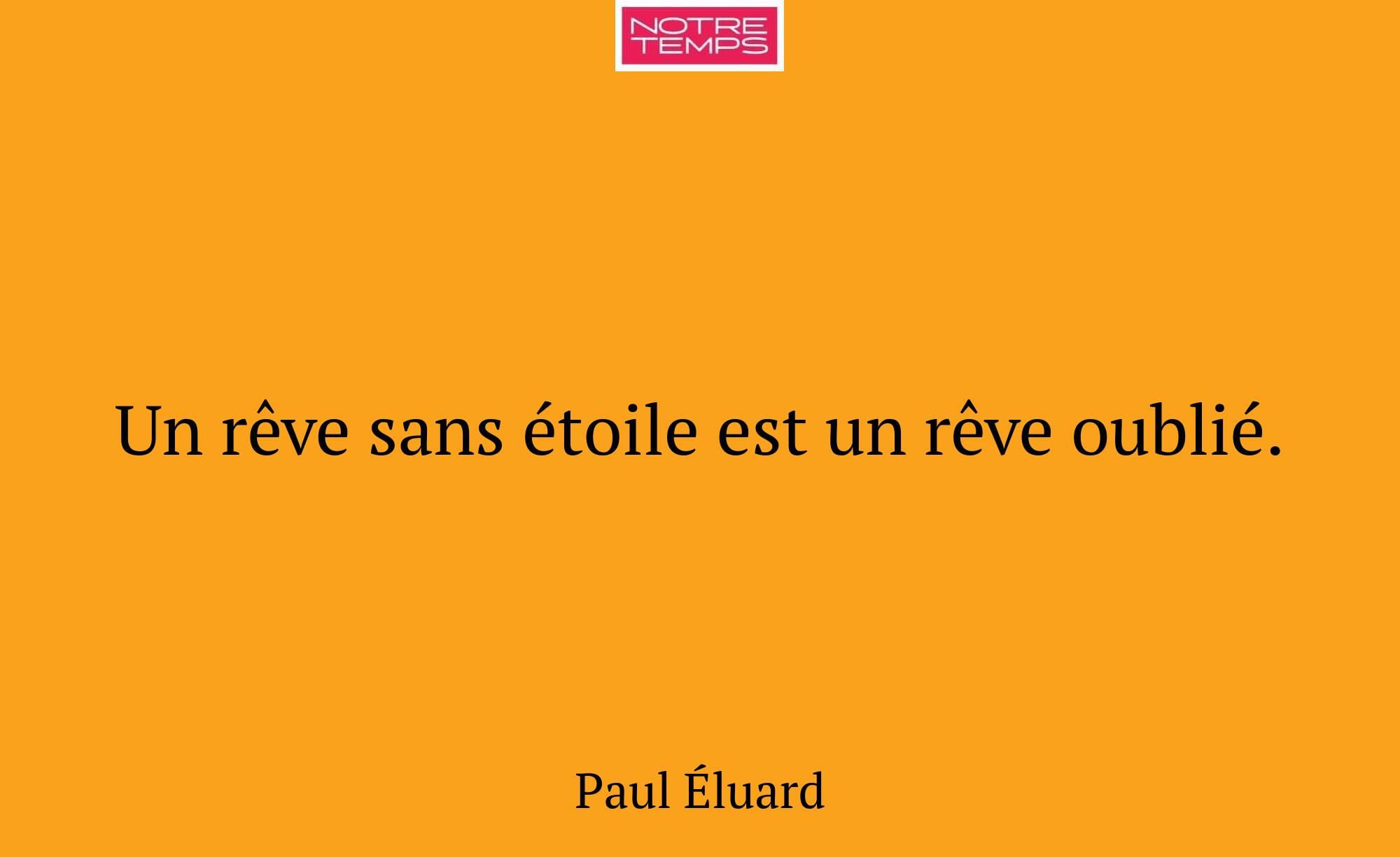 Un rêve sans étoile est un rêve oublié.