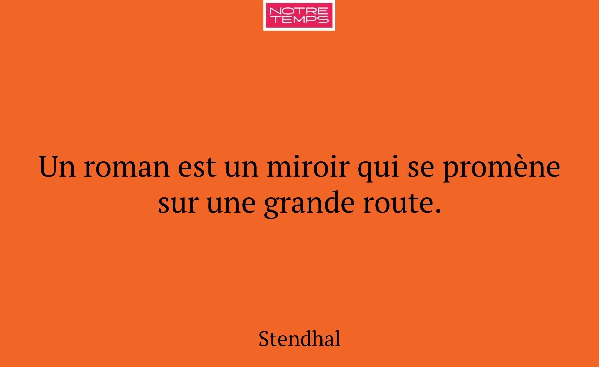 Un roman est un miroir qui se promène sur une gran...