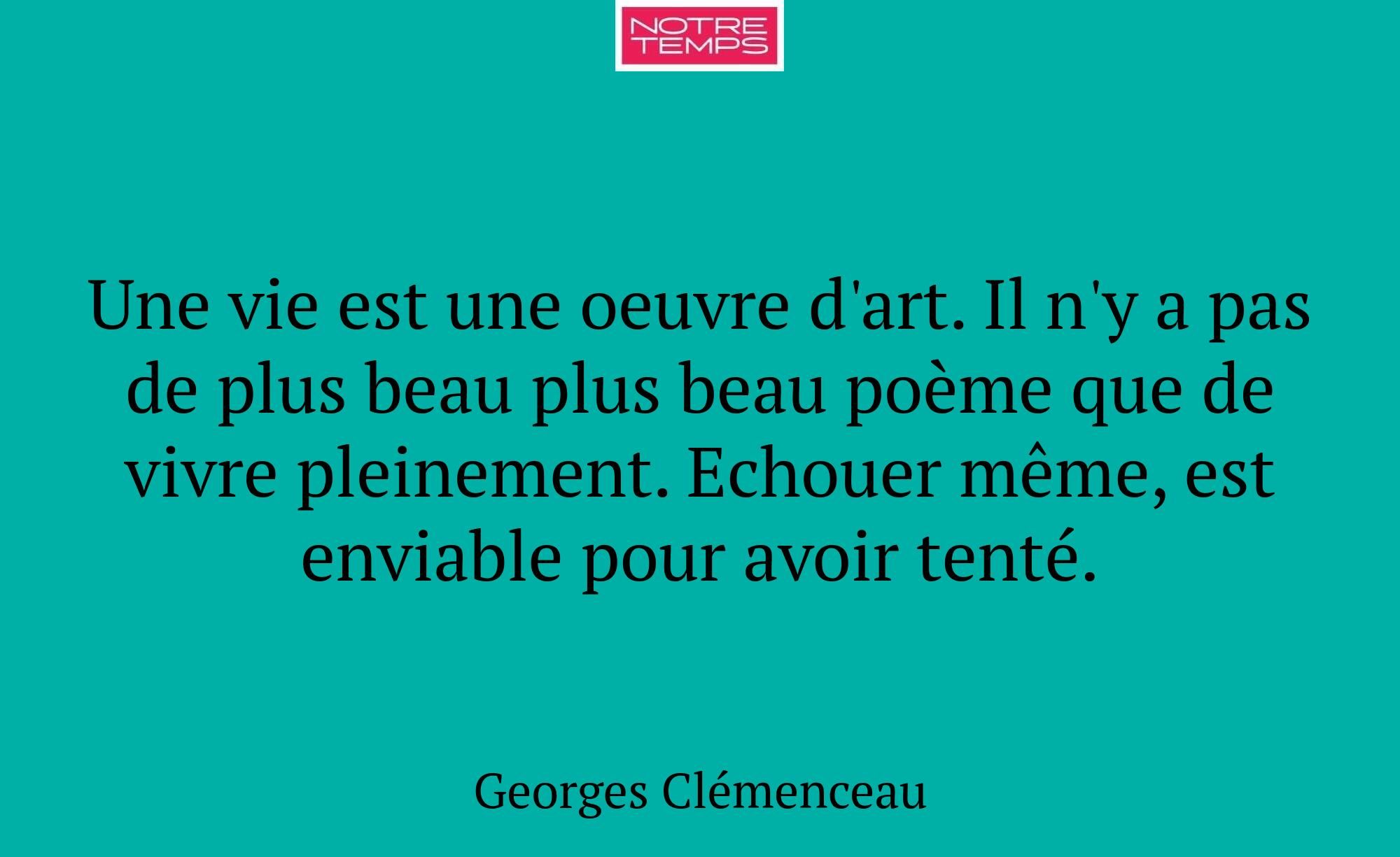 Une vie est une oeuvre d'art. Il n'y a pas de plus...