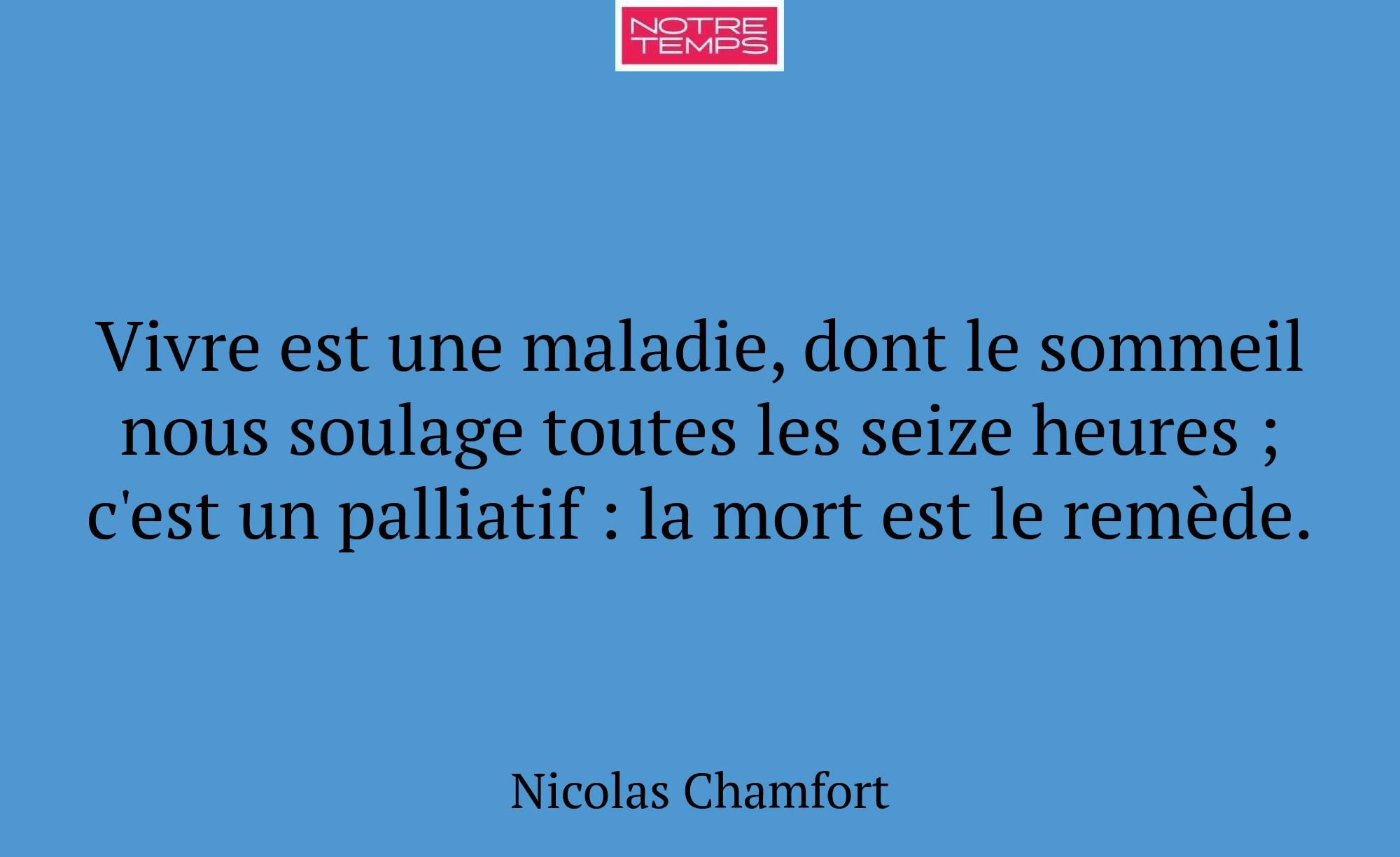 Vivre est une maladie, dont le sommeil nous soulag...