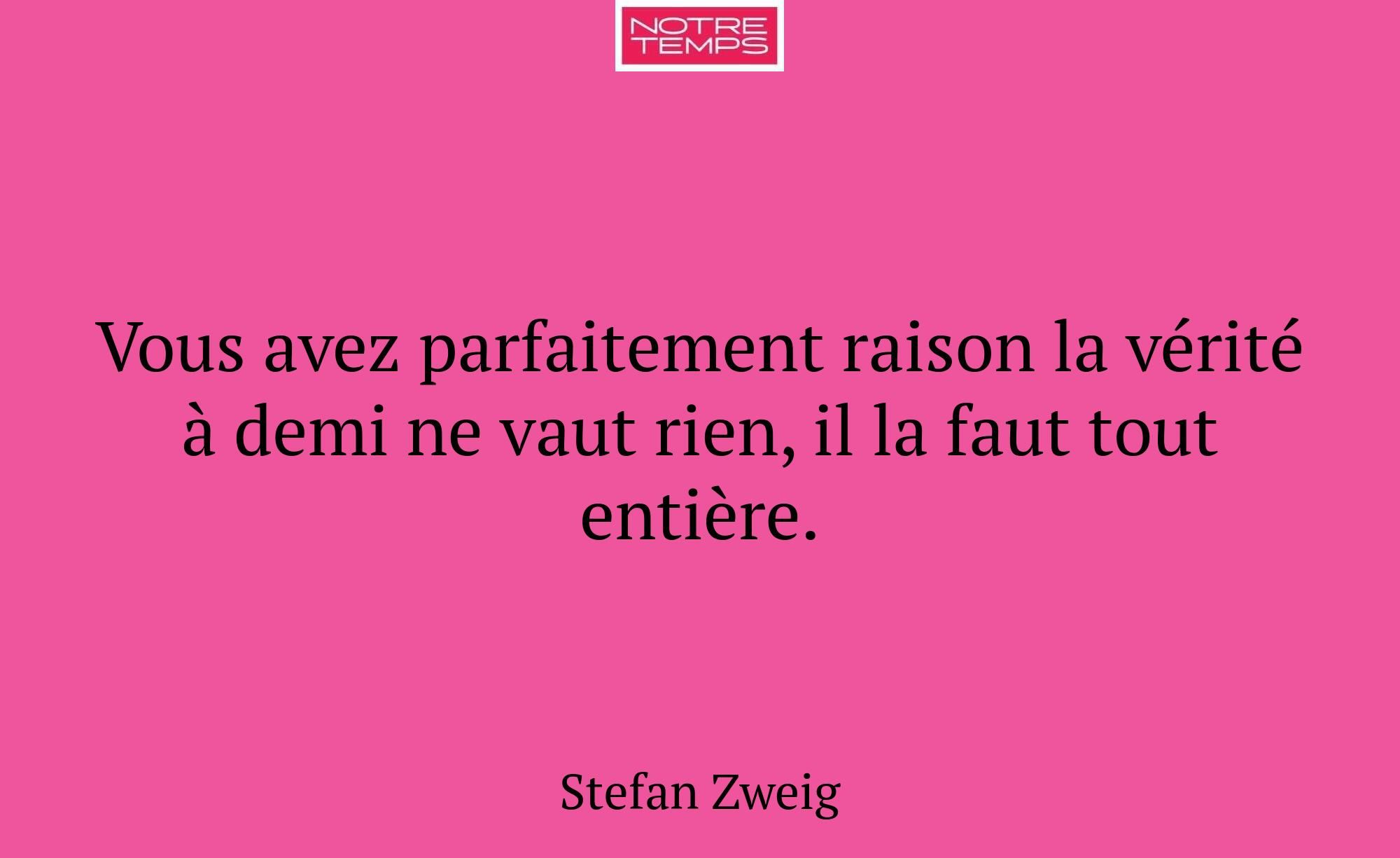 Vous avez parfaitement raison la vérité à demi ne...