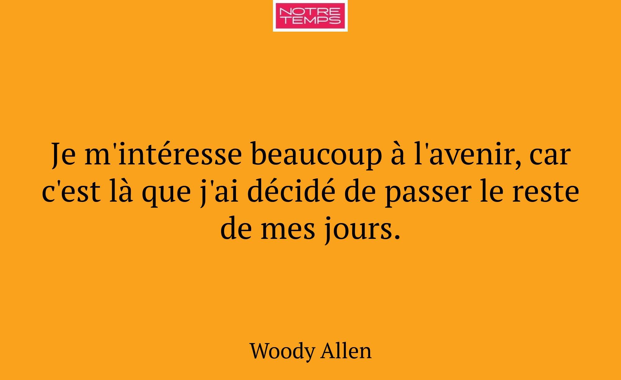 Je m'intéresse beaucoup à l'avenir, car c'est là q...