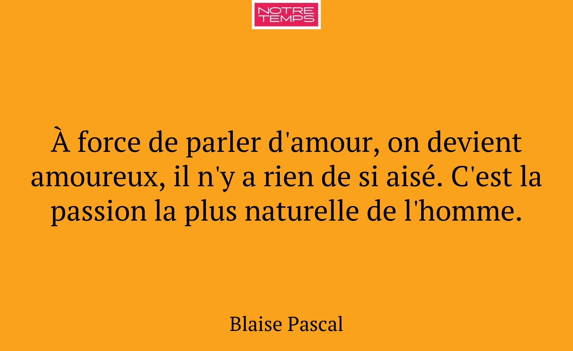 À force de parler d'amour, on devient amoureux, il...