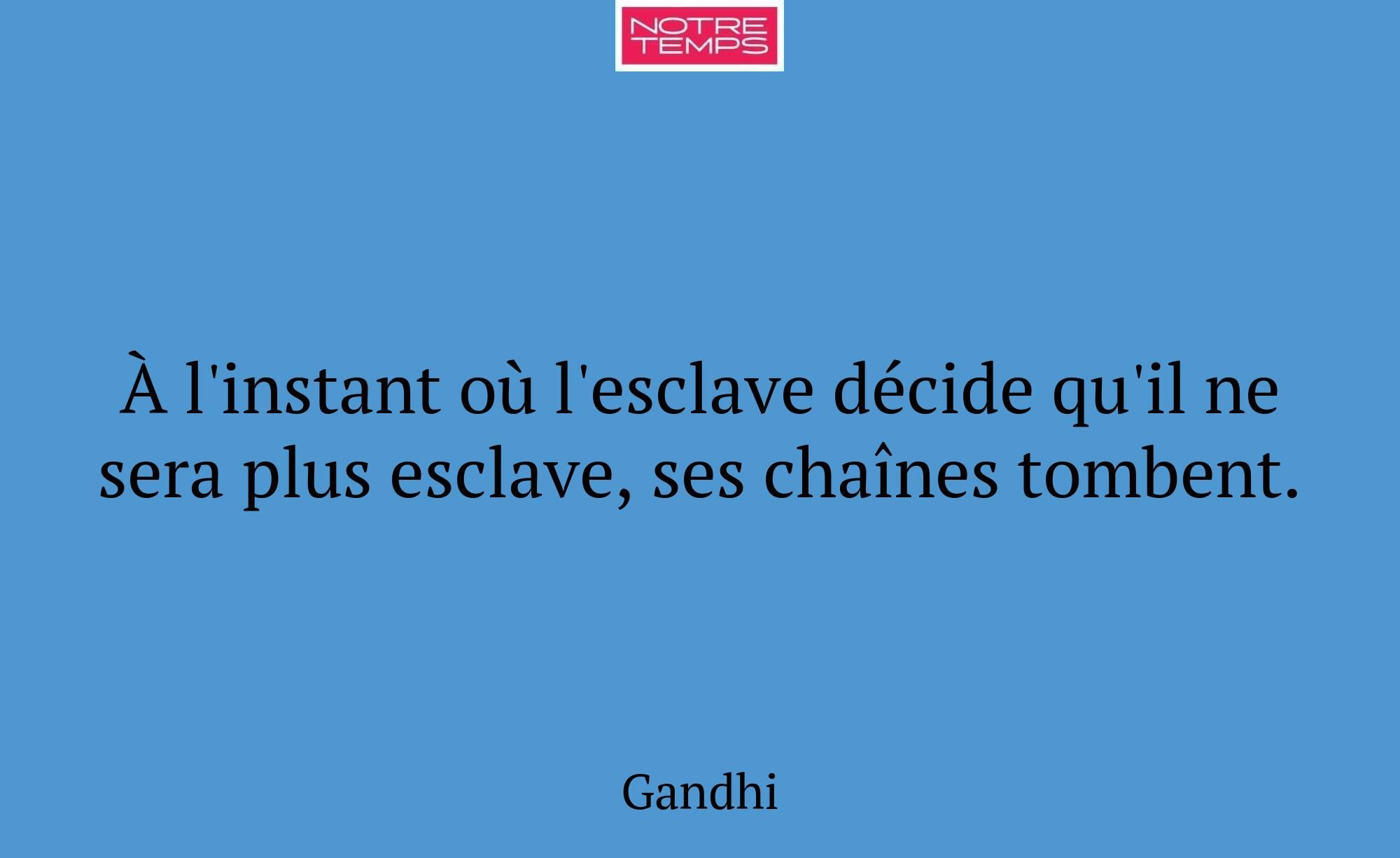 À l'instant où l'esclave décide qu'il ne sera plus...