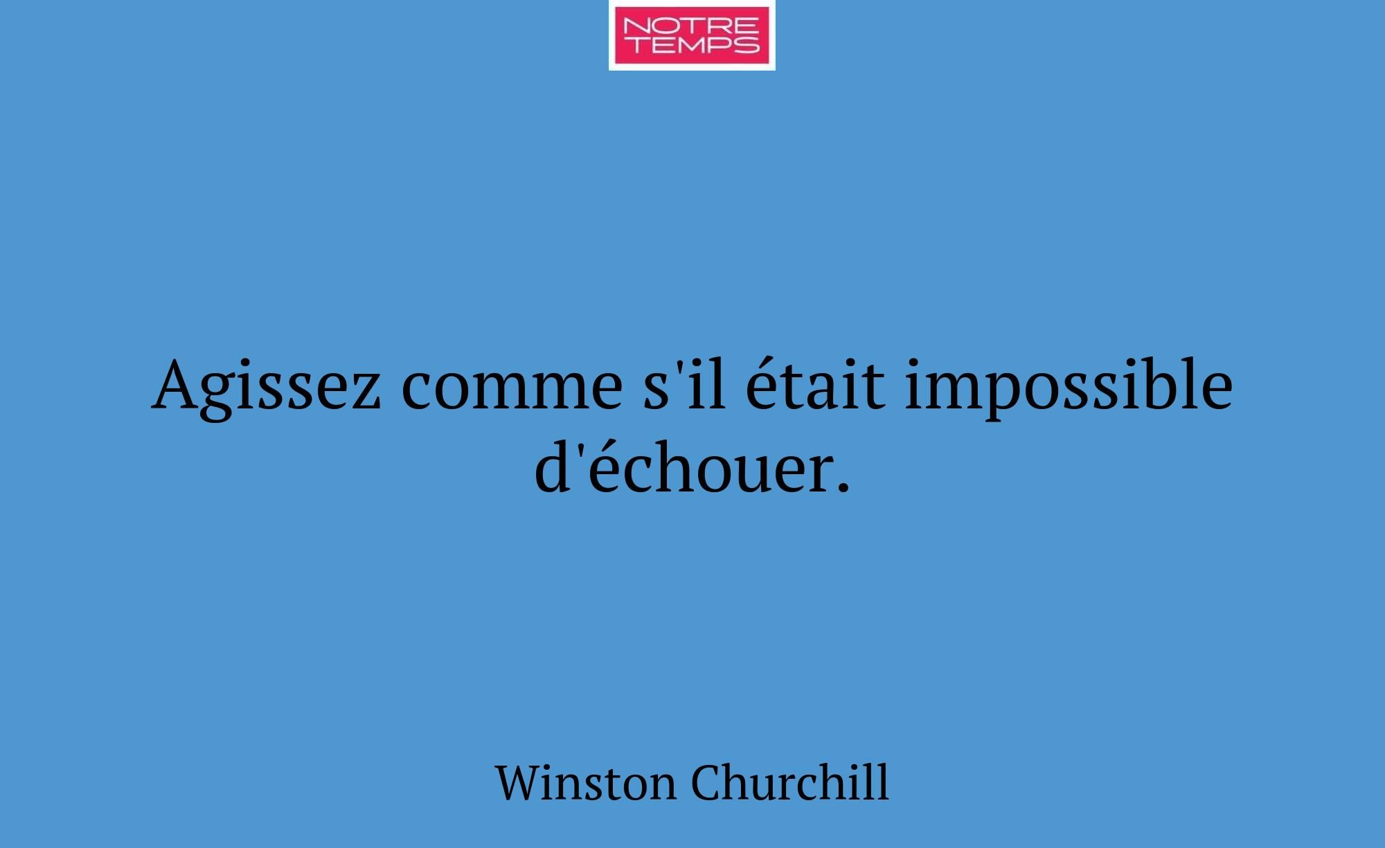 Agissez comme s'il était impossible d'échouer.