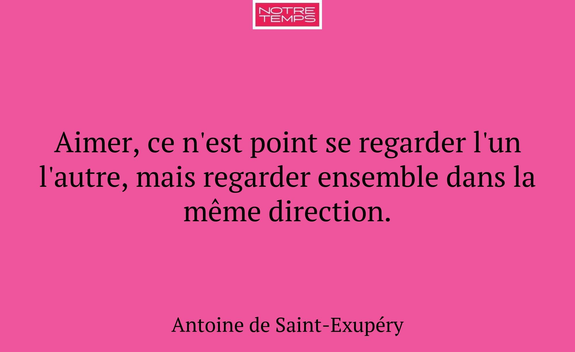 Aimer, ce n'est point se regarder l'un l'autre, ma...