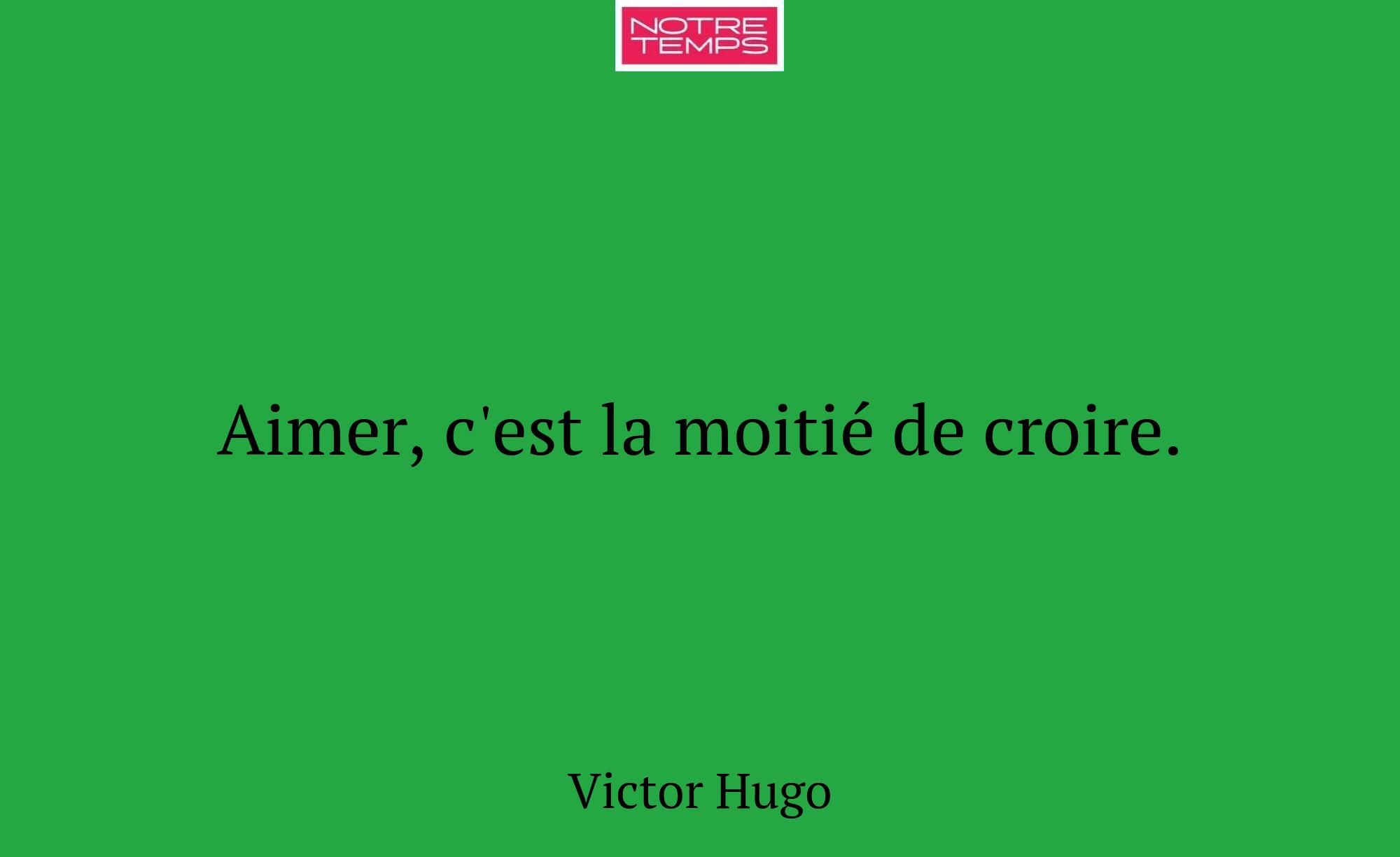 Aimer, c'est la moitié de croire.