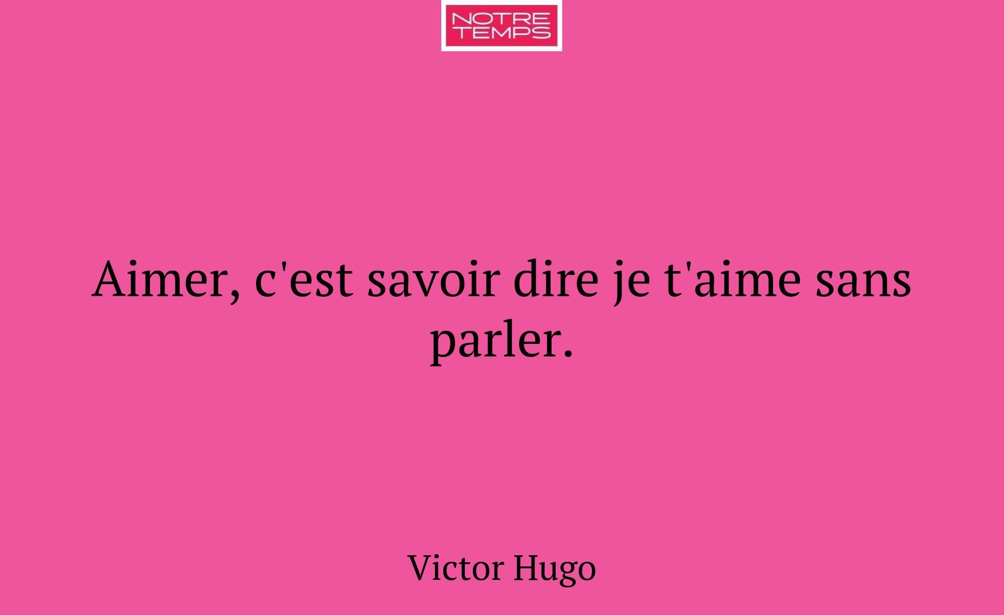 Aimer, c'est savoir dire je t'aime sans parler.