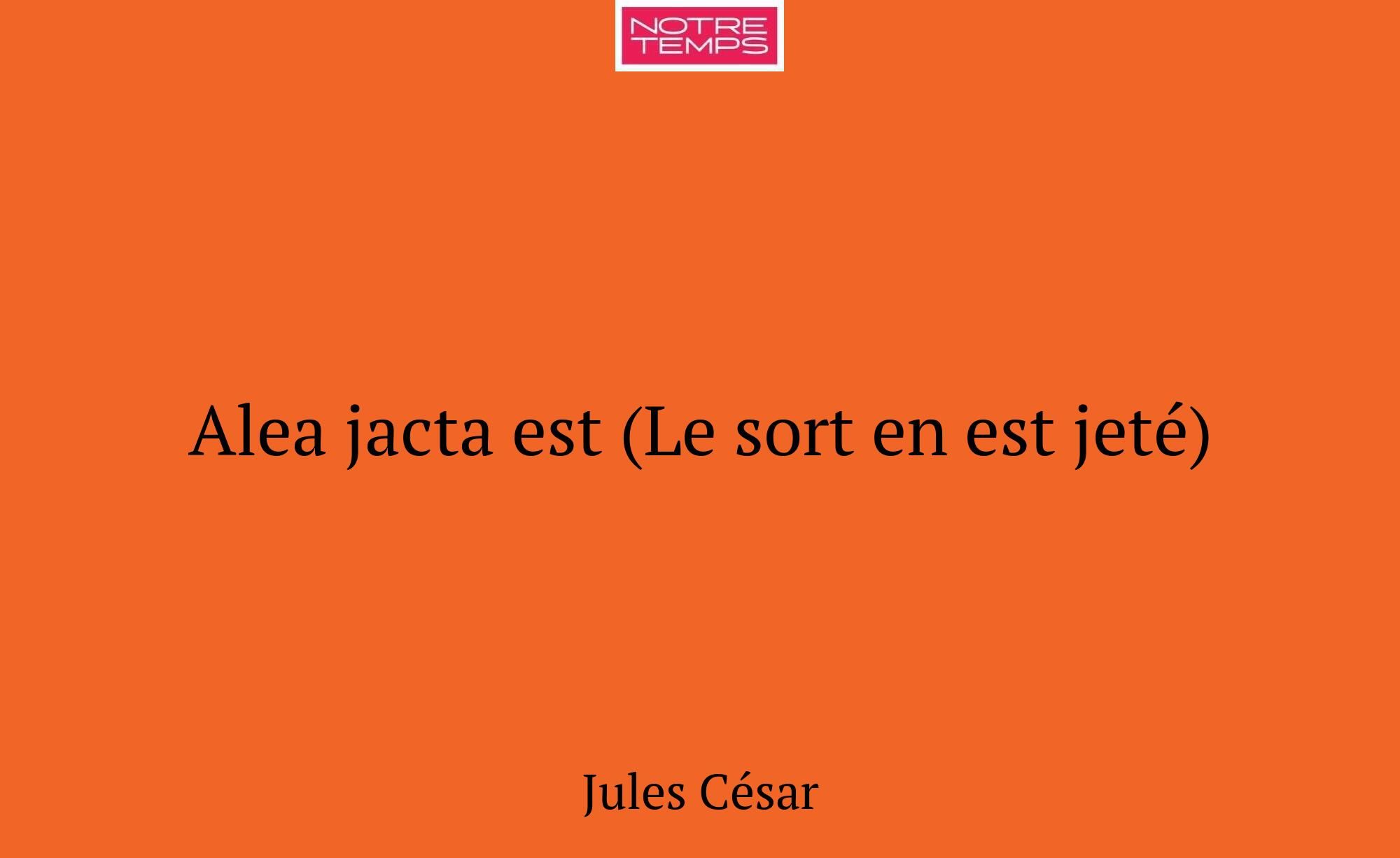Alea jacta est (Le sort en est jeté)