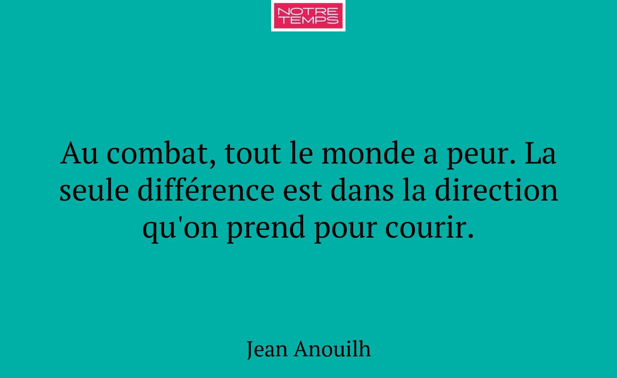 Au combat, tout le monde a peur. La seule différen...