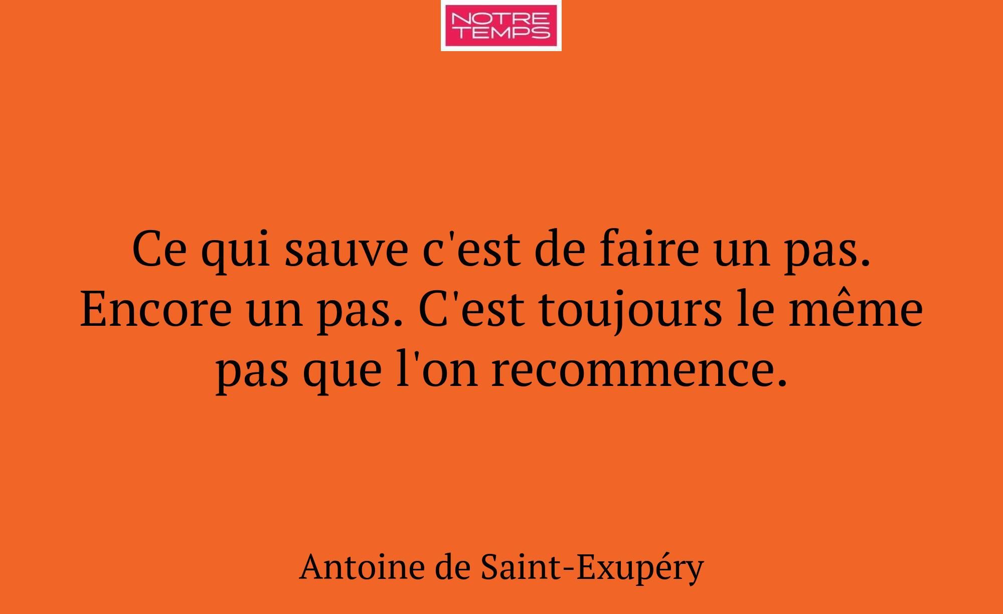 Ce qui sauve c'est de faire un pas. Encore un pas....