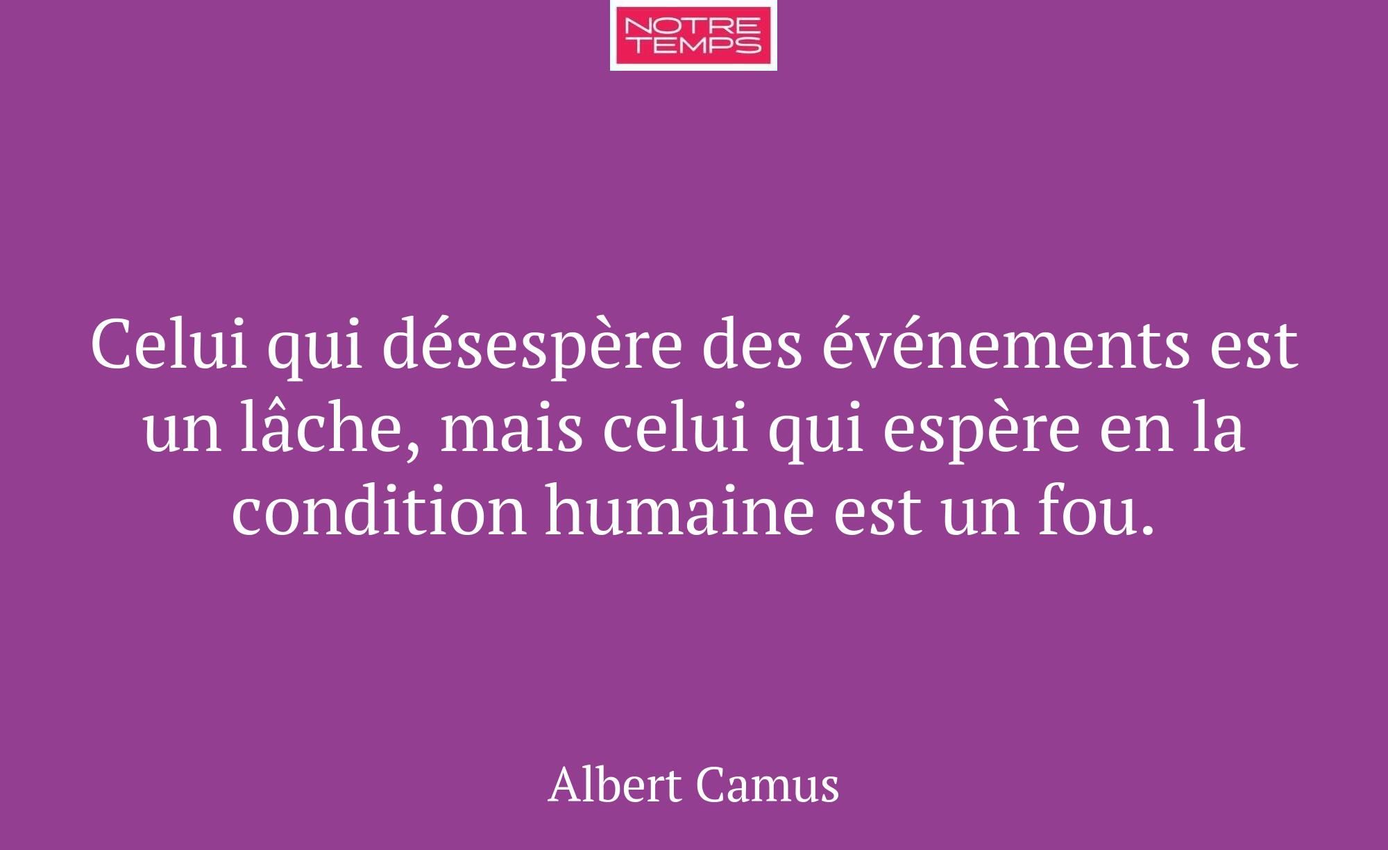 Celui qui désespère des événements est un lâche, m...