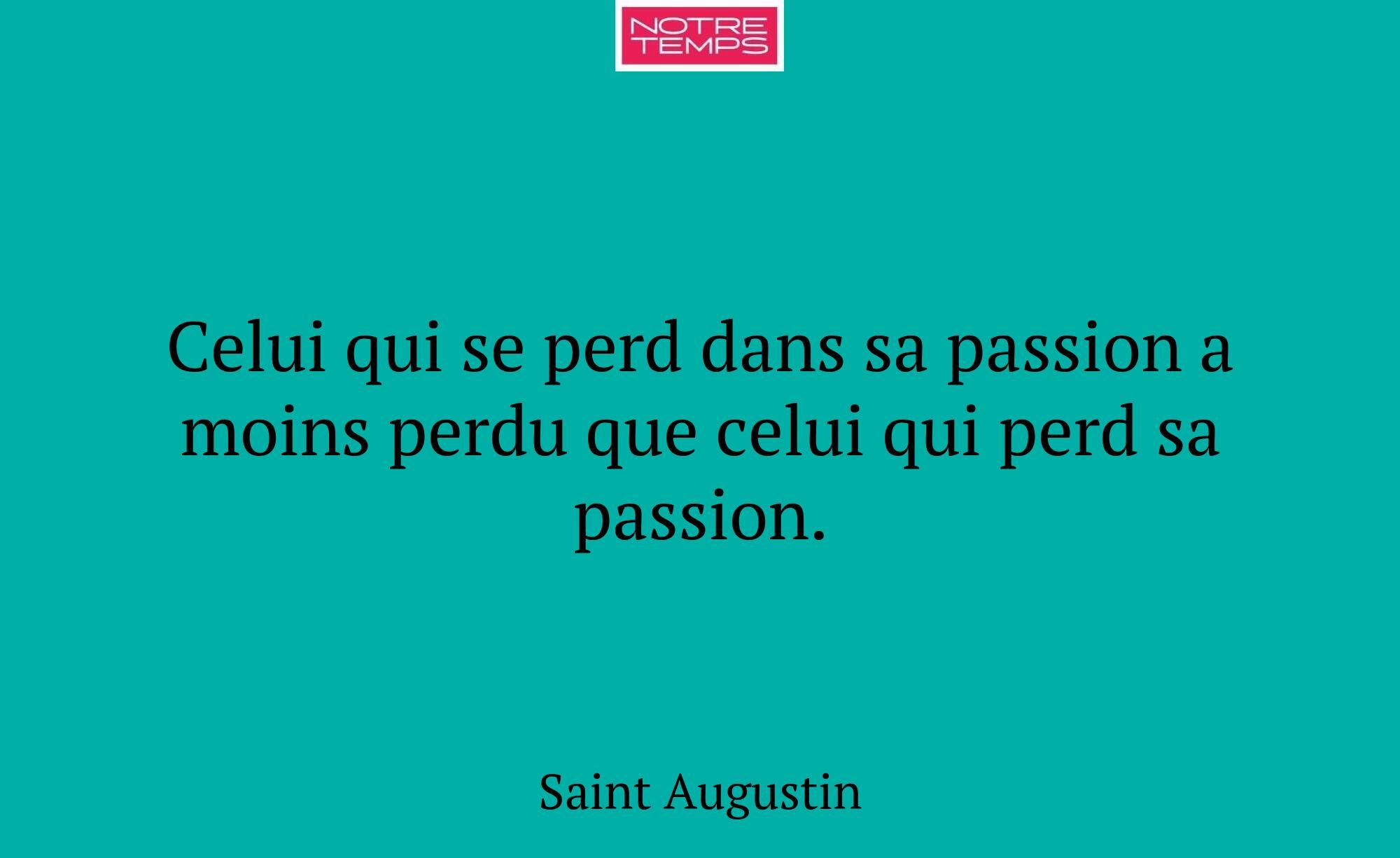 Celui qui se perd dans sa passion a moins perdu qu...