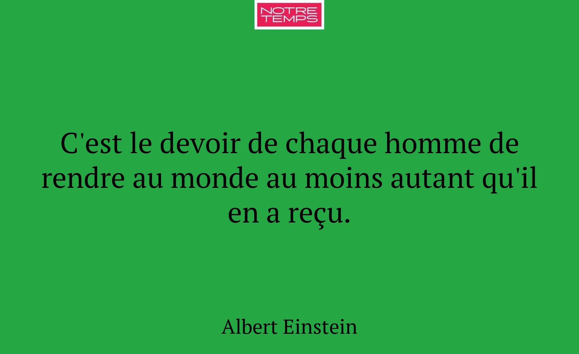 C'est le devoir de chaque homme de rendre au monde...