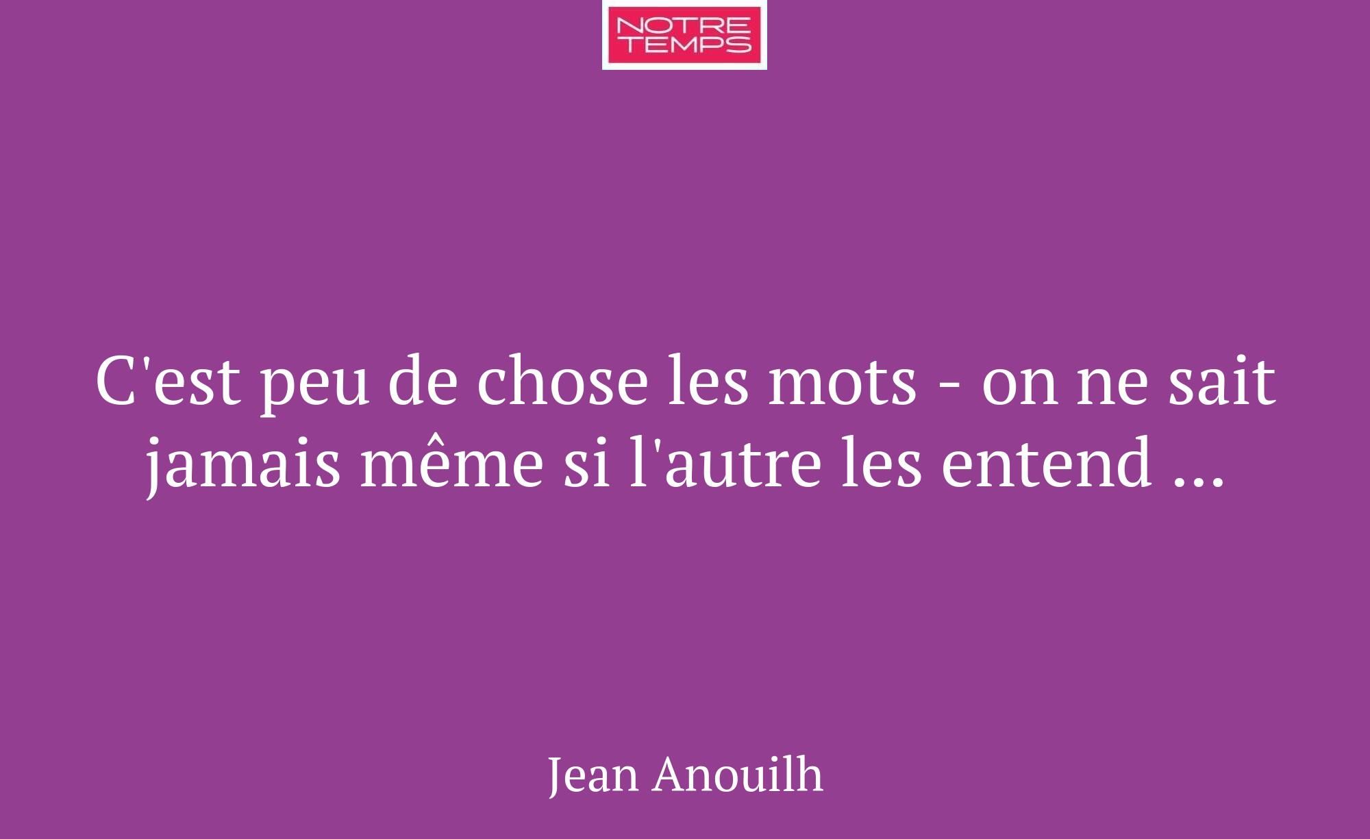 C'est peu de chose les mots - on ne sait jamais mê...